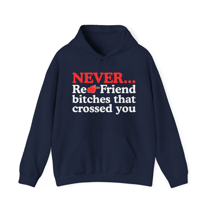 Never Re-Friend Bitches Crossed You — Street Code Hoodie