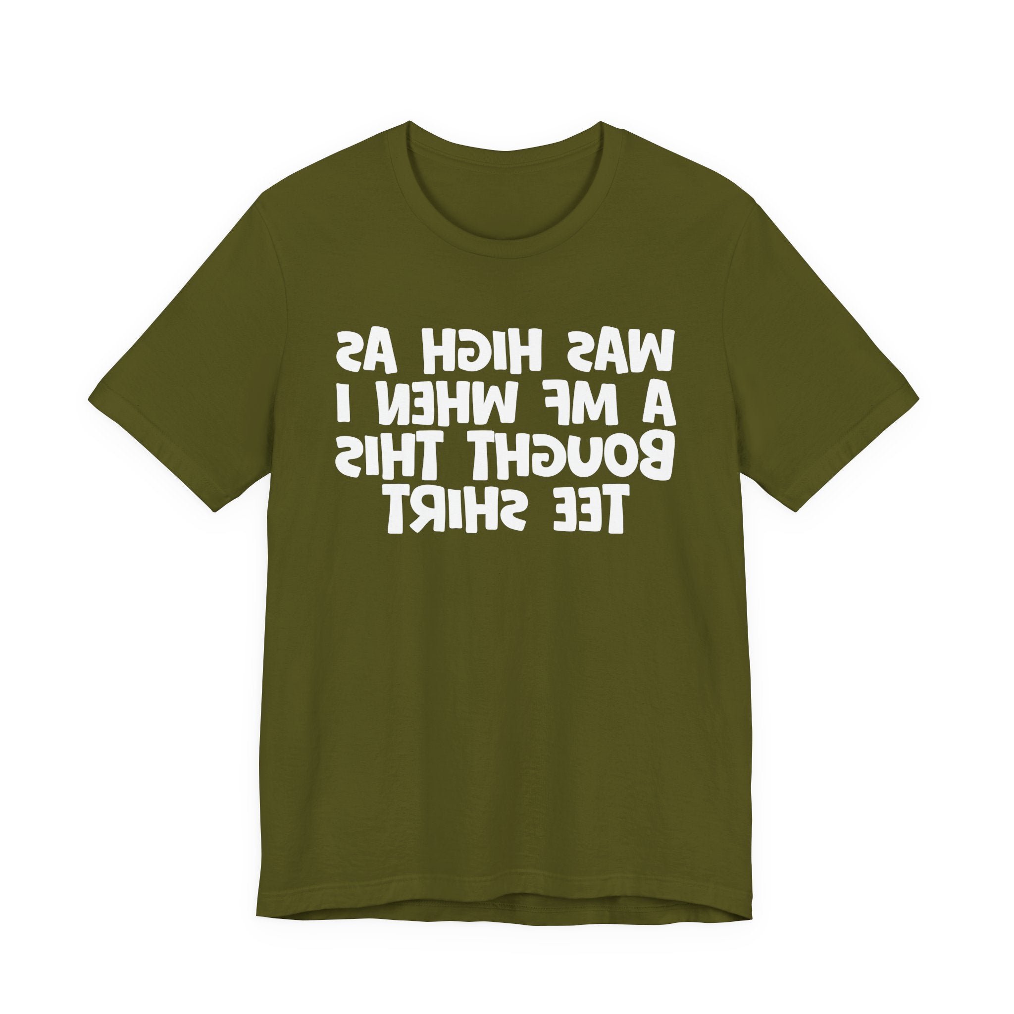 Was High As A MF When I Bought This Tee Shirt - Funny Drunk Tee