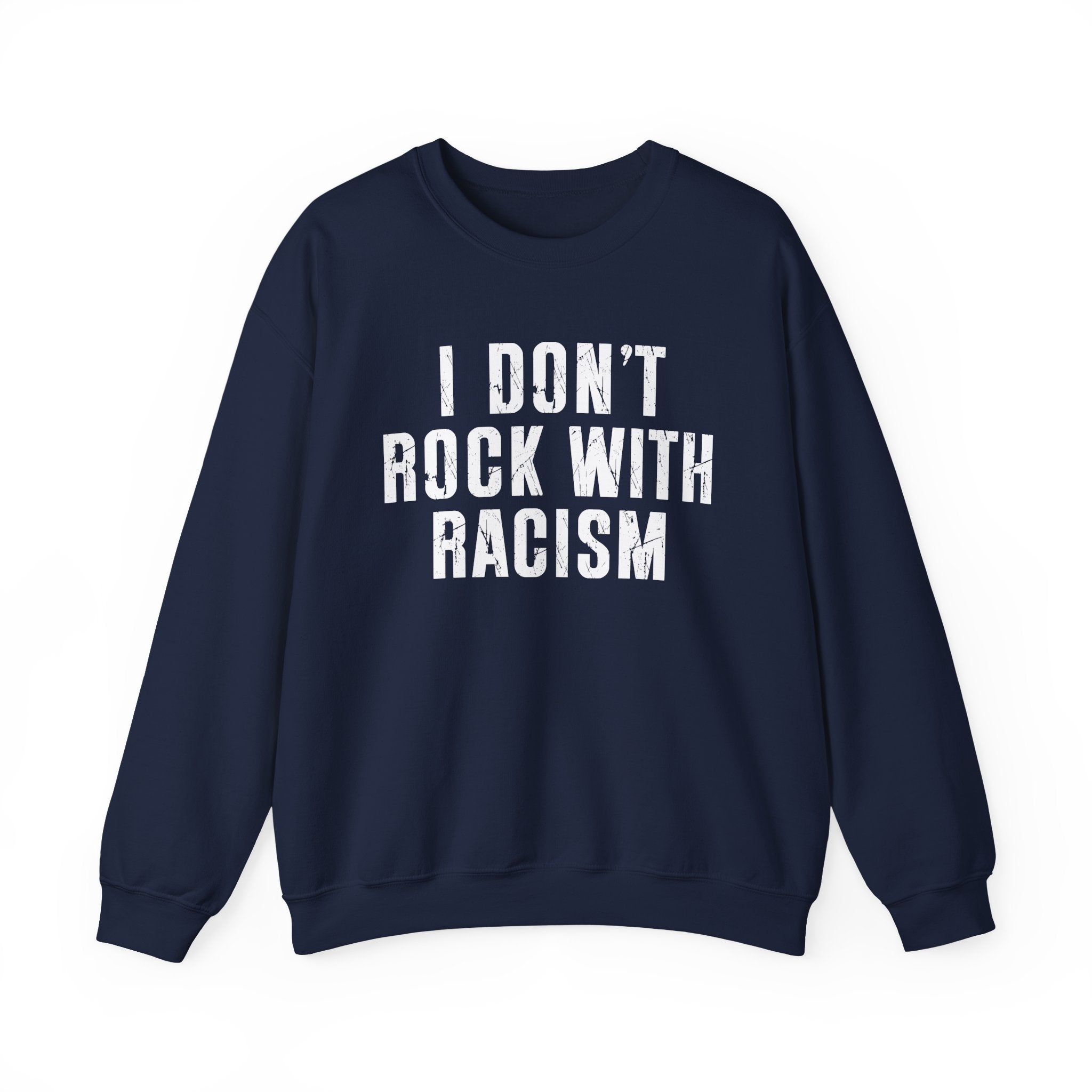 I Don't Rock With Racism — Sweatshirt