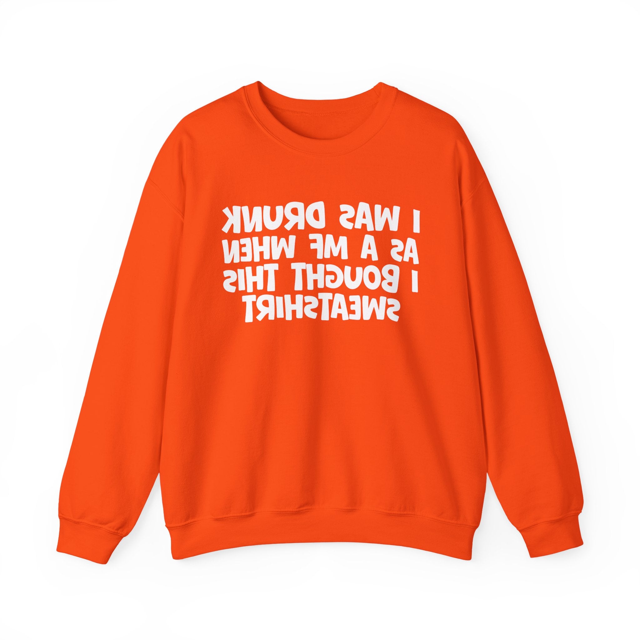 I Was Drunk As A MF When I Bought This Sweatshirt - Funny Drinking Sweatshirt