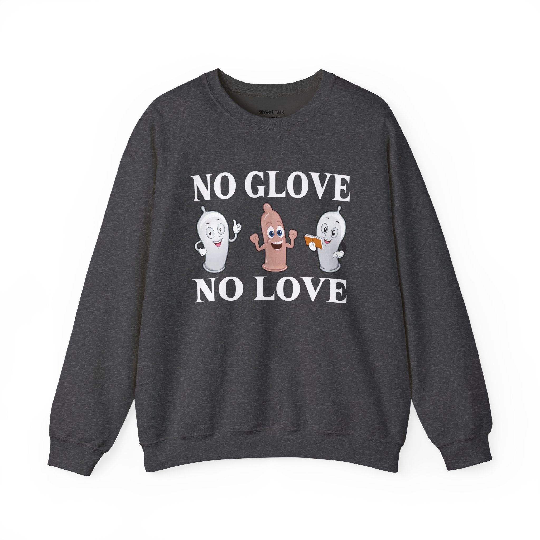 No Glove No Love Sweatshirt — Safe and Streetwise — Hip Hop Slang
