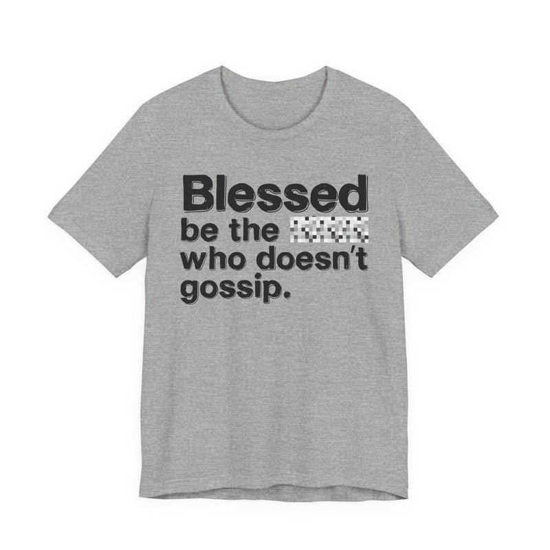 Blessed Be The Bitch Who Doesn't Gossip — Funny Inspirational T-Shirt