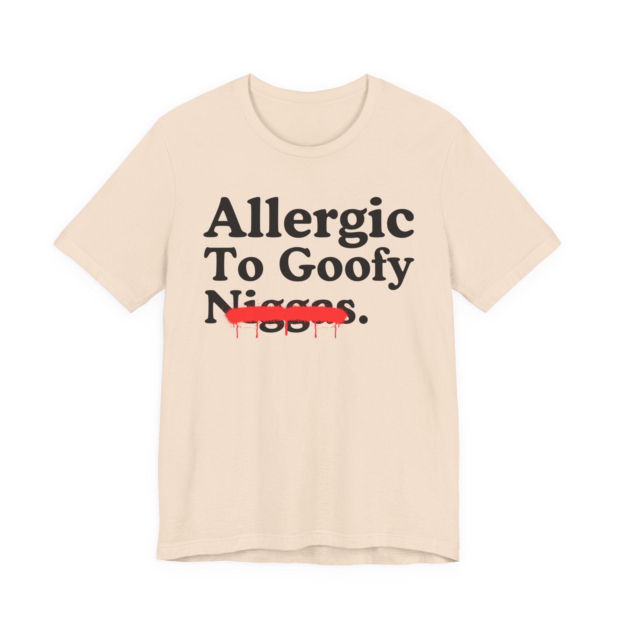 Allergic To Goofy Niggas — Funny Reaction T-Shirt