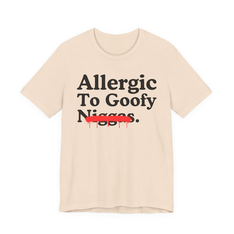 Allergic To Goofy Niggas