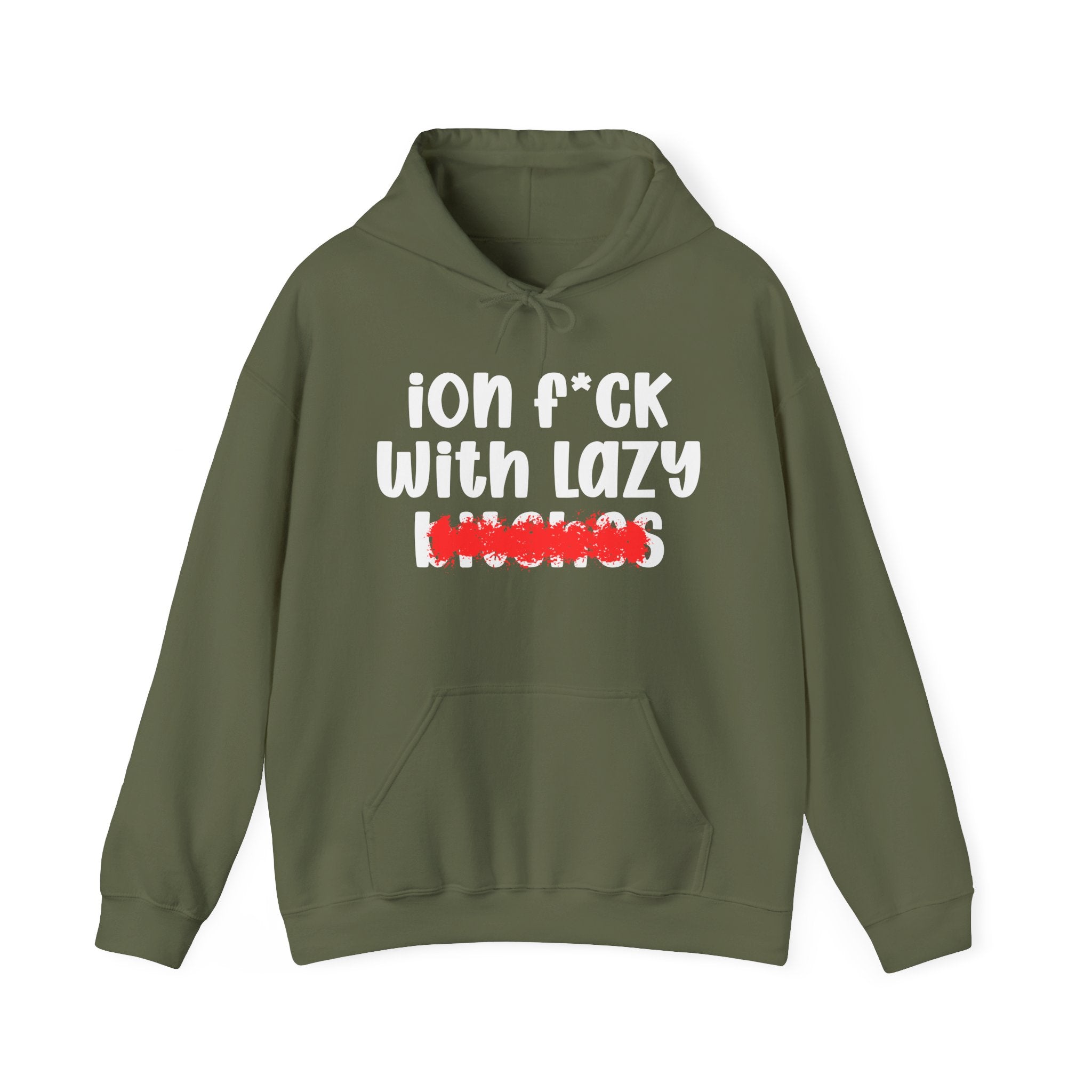 ION (I Don't) FUCK WITH LAZY BITCHES — Bold Sarcastic Hoodie