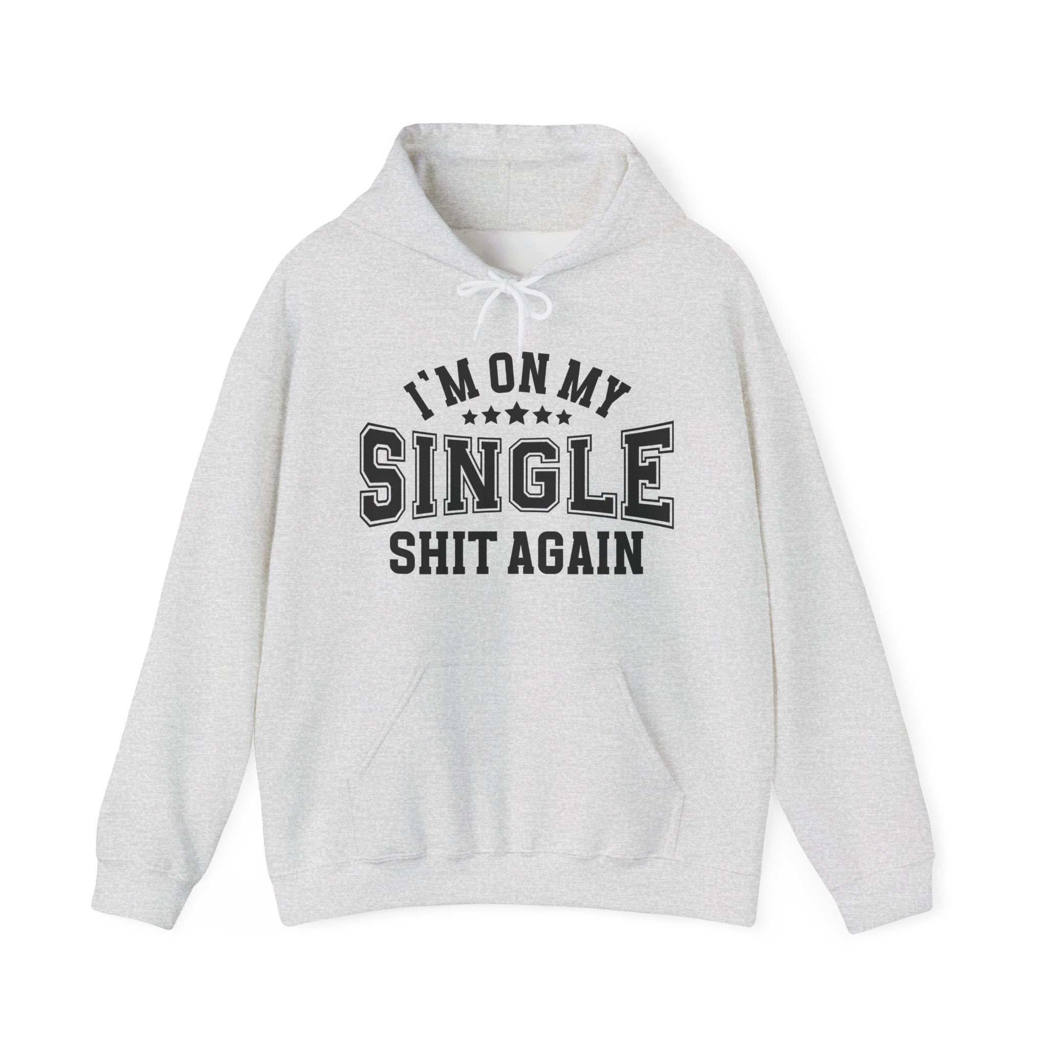 I'm On My Single Shit Again - Hoodie