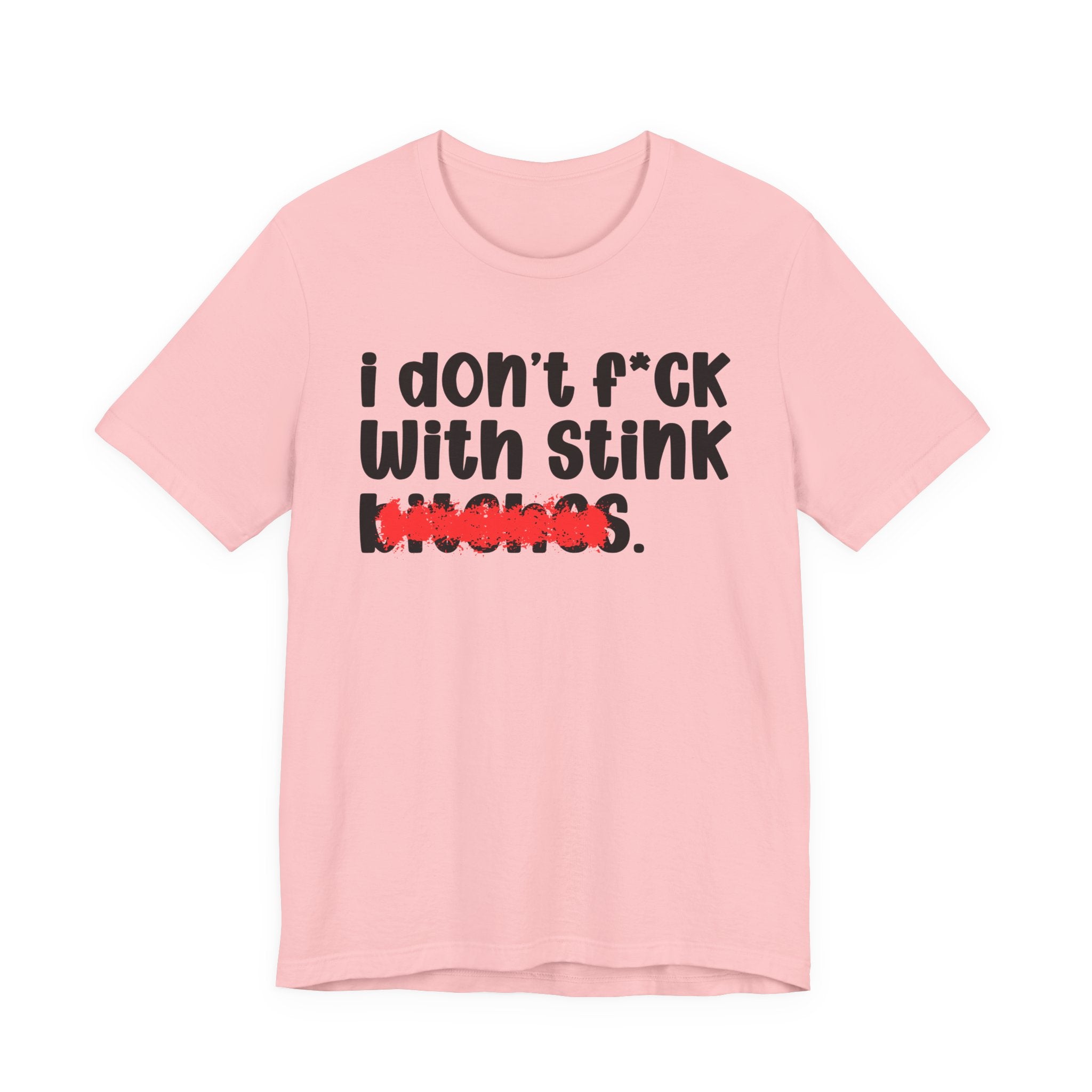 ION (I Don't) FUCK WIT STINK BITCHES — Bold Sarcastic Graphic T-Shirt