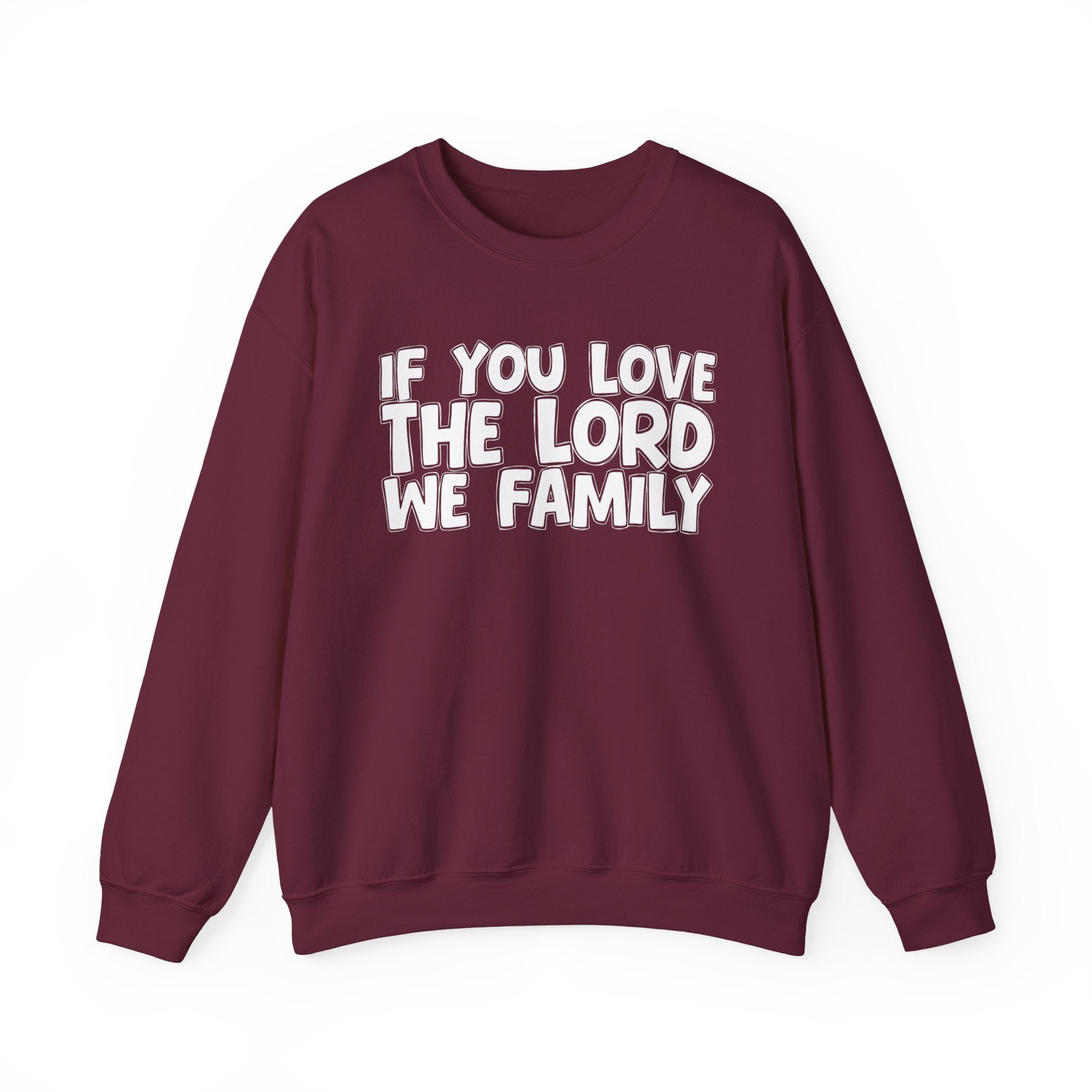 If You Love The Lord We Family - Inspirational Faith Sweatshirt