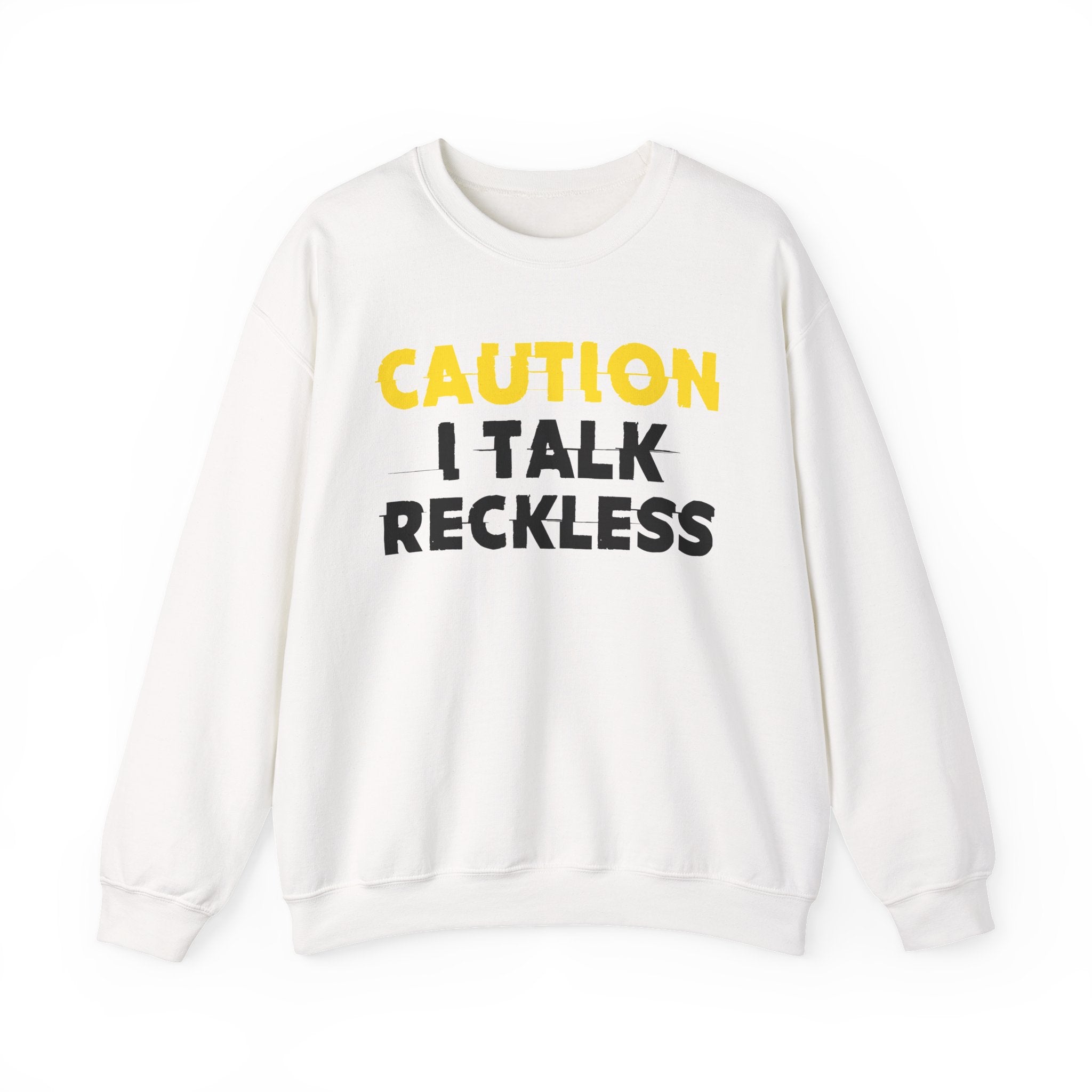 Caution I Talk Reckless Humorous Warning Statement Sweatshirt