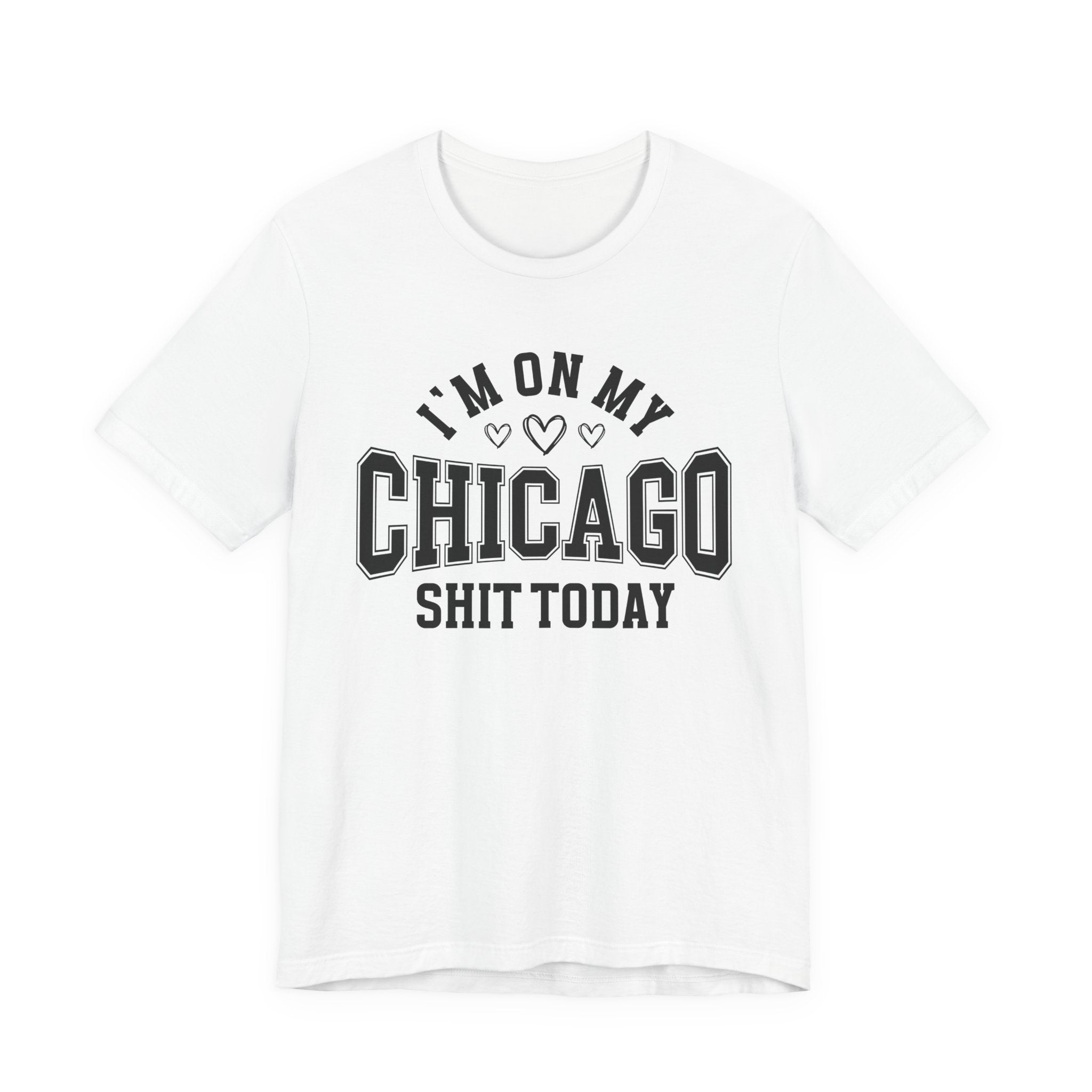 I'm On My Chicago Shit Today (Heart Holes) T-shirt