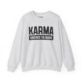 Karma Knows Ya Name Sweatshirt