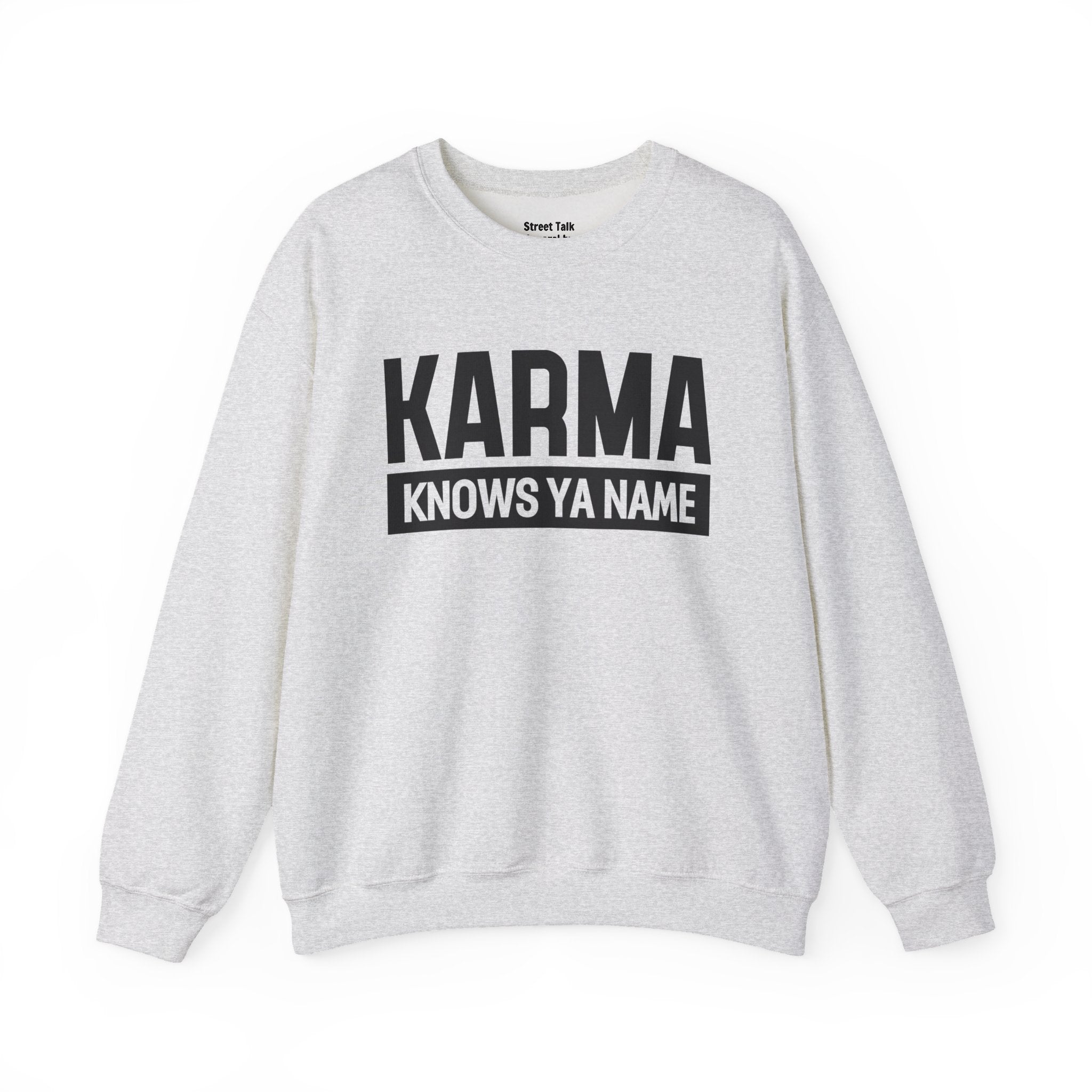 Karma Knows Ya Name Sweatshirt