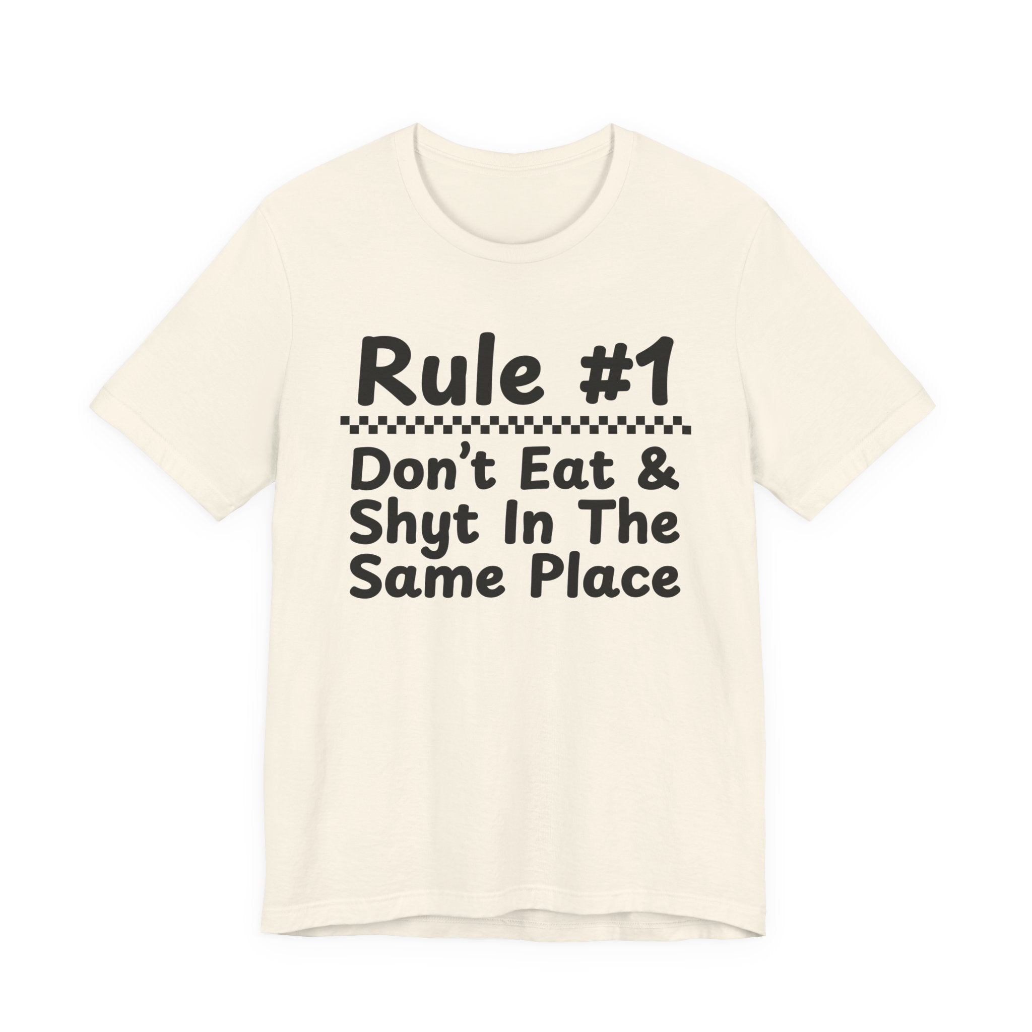 Rule #1 Don't Eat And Shyt In The Same Place- Funny Back In The Days T-Shirt