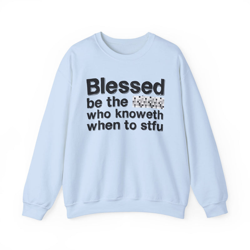 Blessed Be The [Censored] Who Knoweth When To STFU — Funny Inspirational Sweathsirt