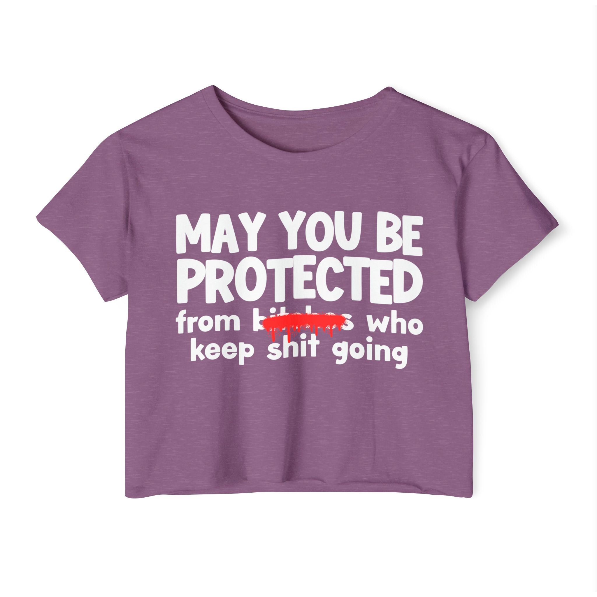May You Be Protected From Bitches Who In Your Buisness — Funny Protection Statement Crop Top