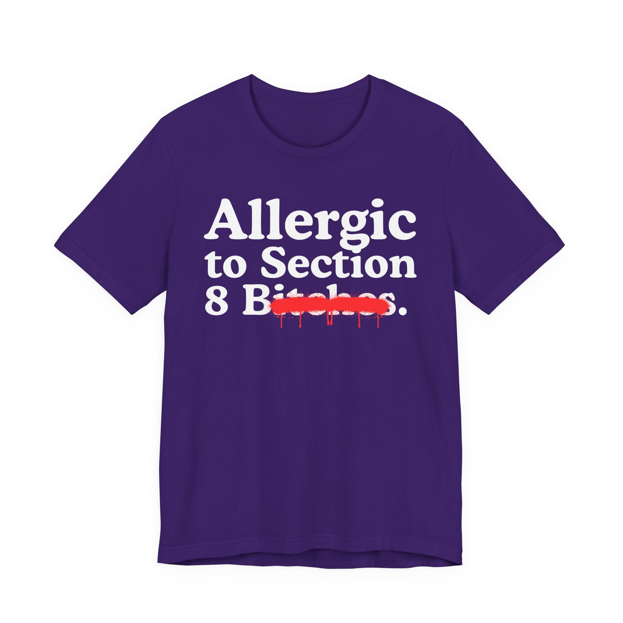 Allergic To Section 8 Bitches — Sarcastic Sassy Statement T-Shirt