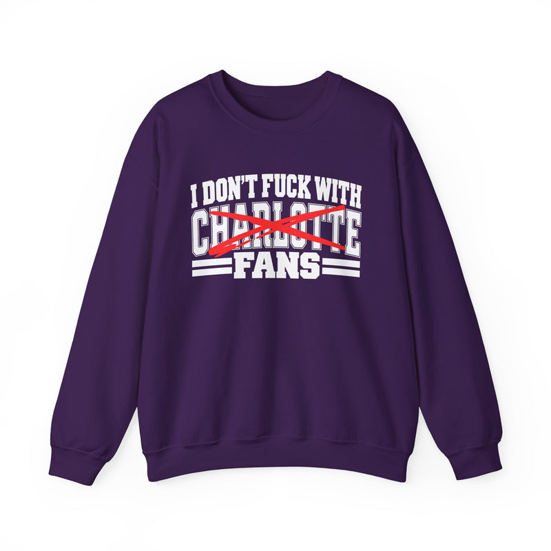 I Don't Fuck With Charlotte Fans — Bold Anti-Sports Fans Sweatshirt