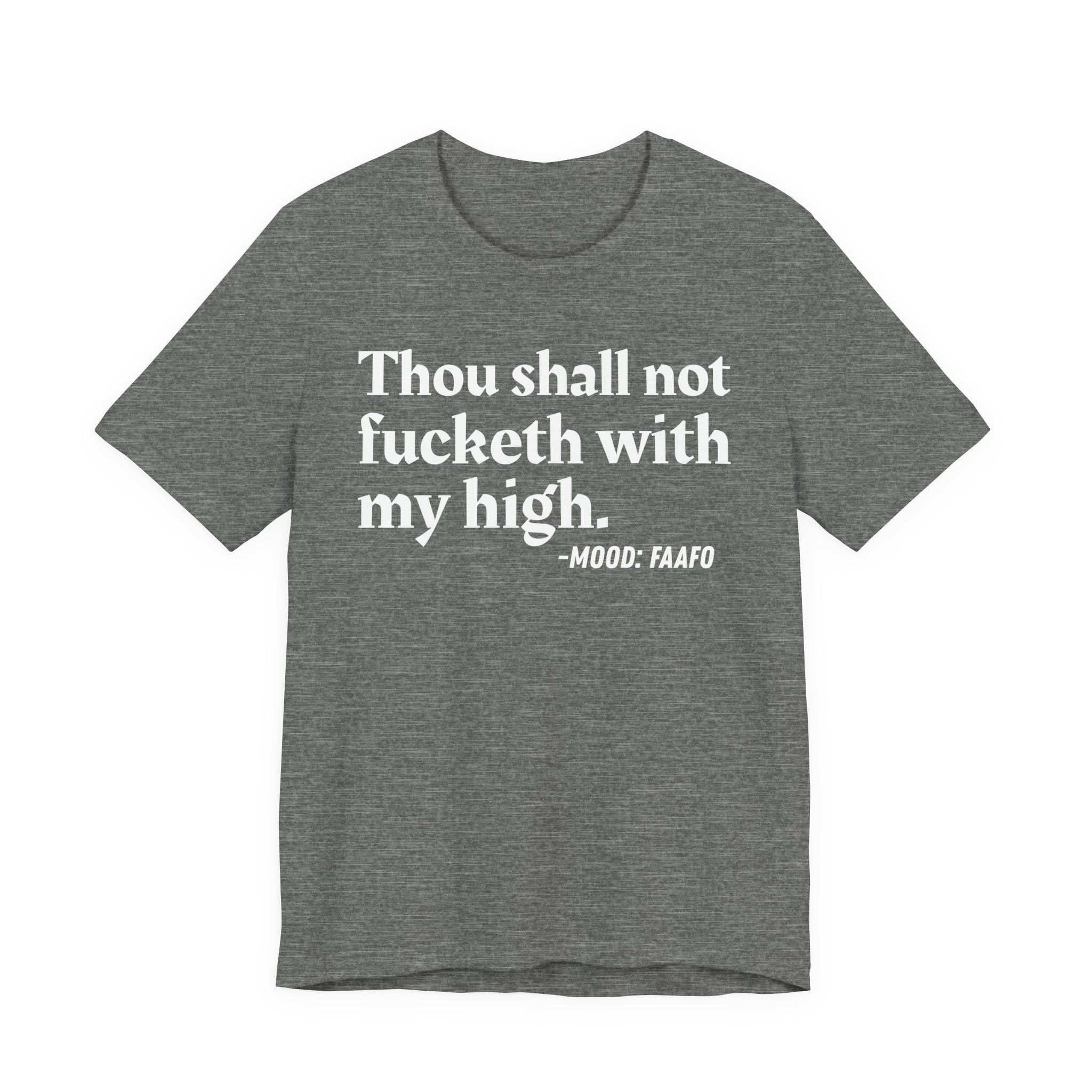 Thou Shall Not Fucketh With My High Mood T-Shirt —  Statement T-Shirt