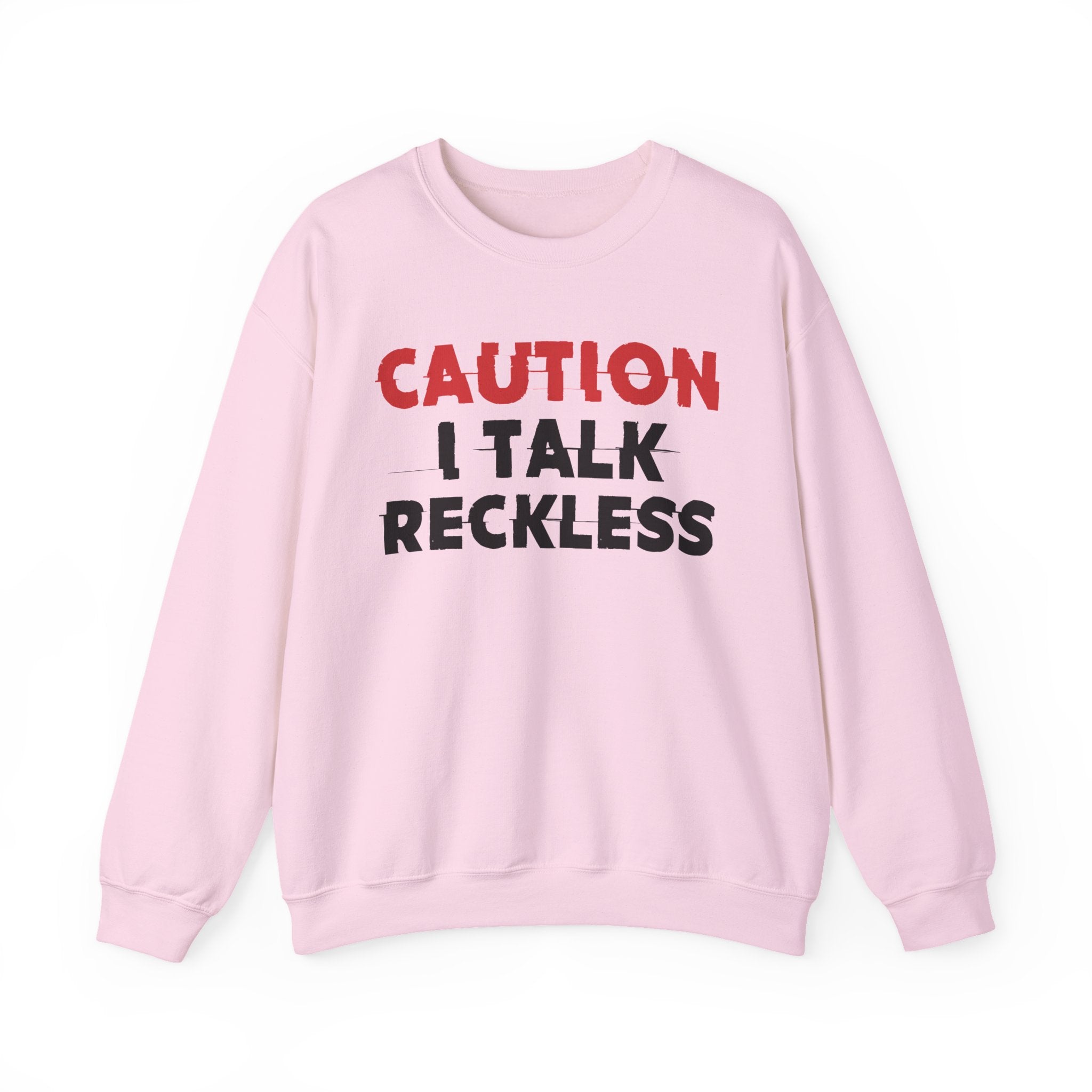 Caution I Talk Reckless - Bold Graphic Statement Sweatshirt