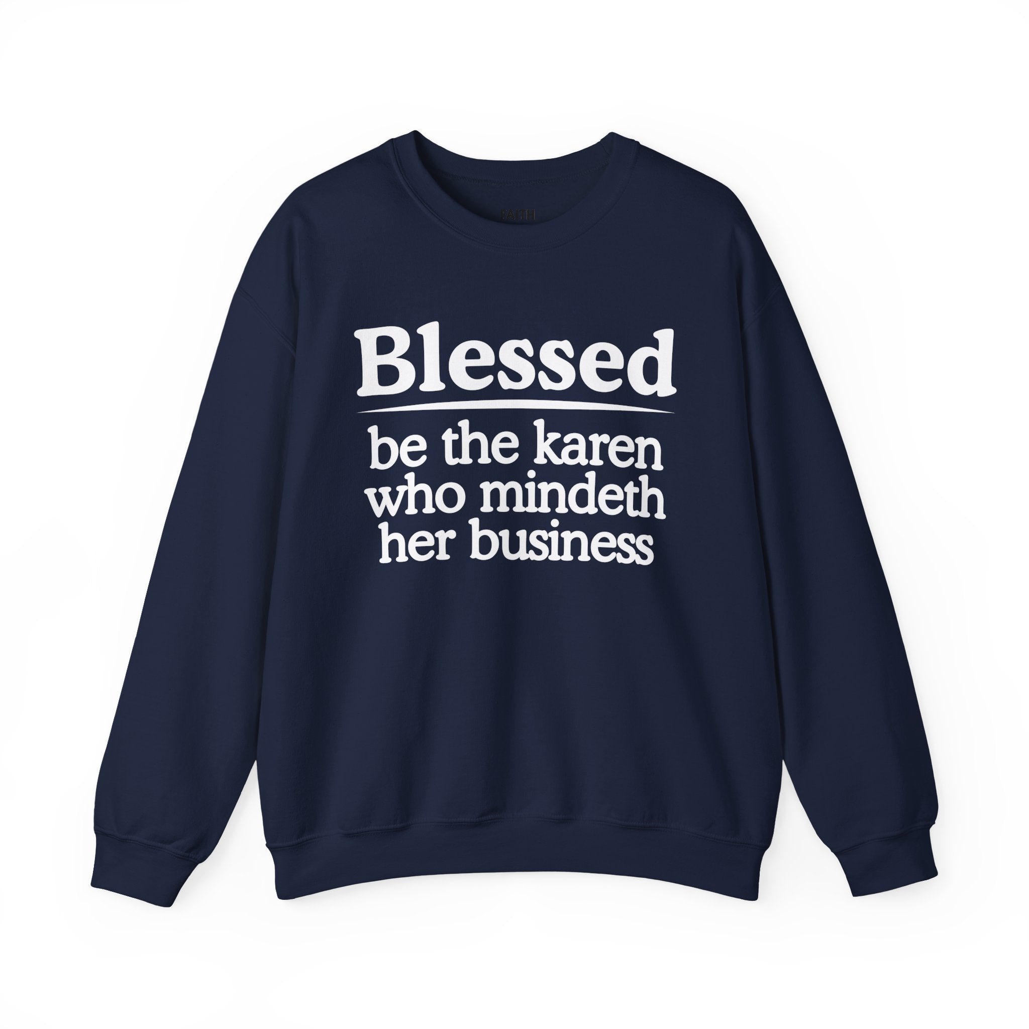 Blessed Be The Karen Who Mindeth Her Business — Funny Inspirational Sweatshirt