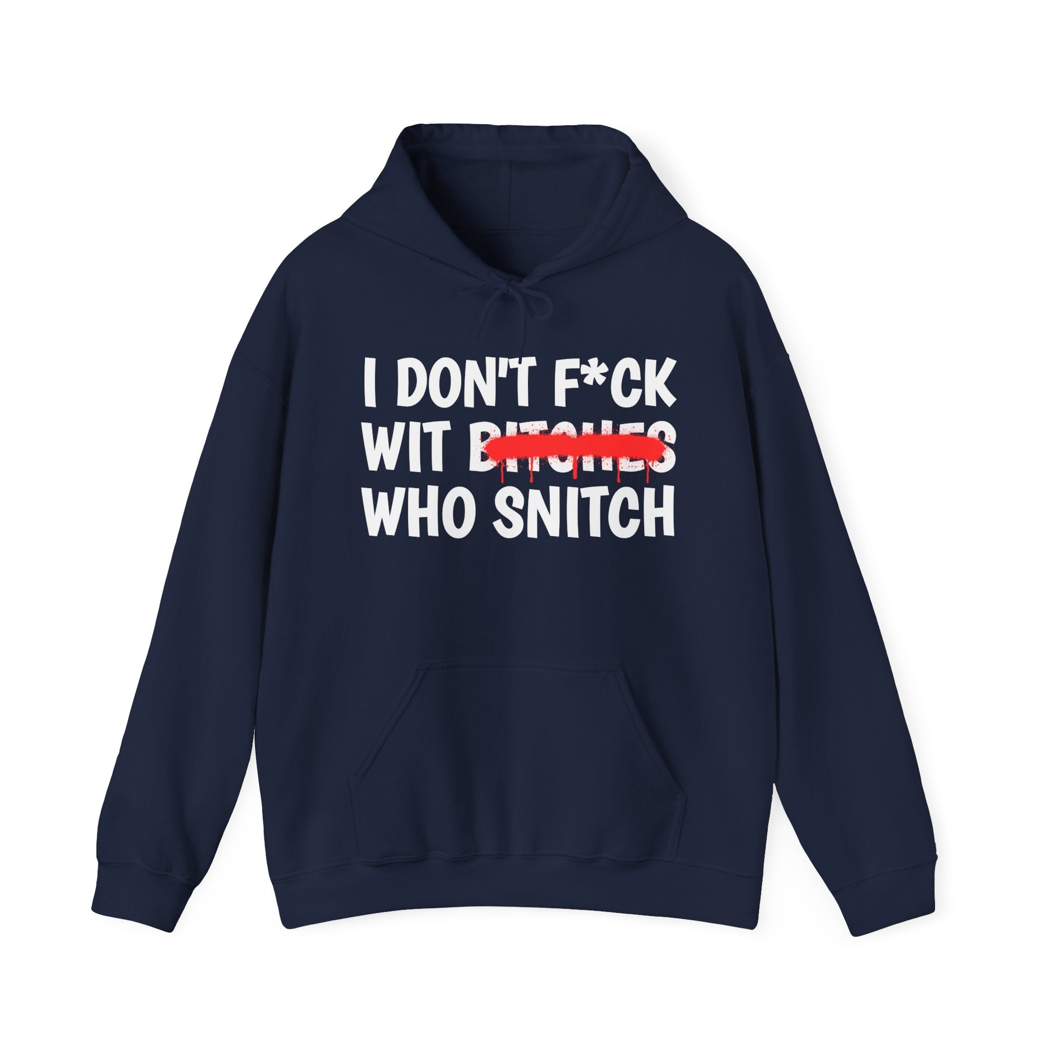 I Don't Fuck Wit Bitches Who Snitch — Funny Sassy Statement Hoodie