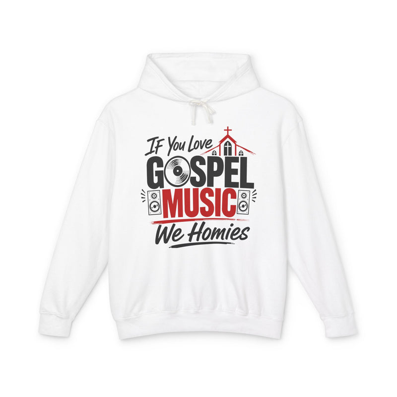 If You Love Gospel Music We Homies － Gospel Music Lovers Hoodie