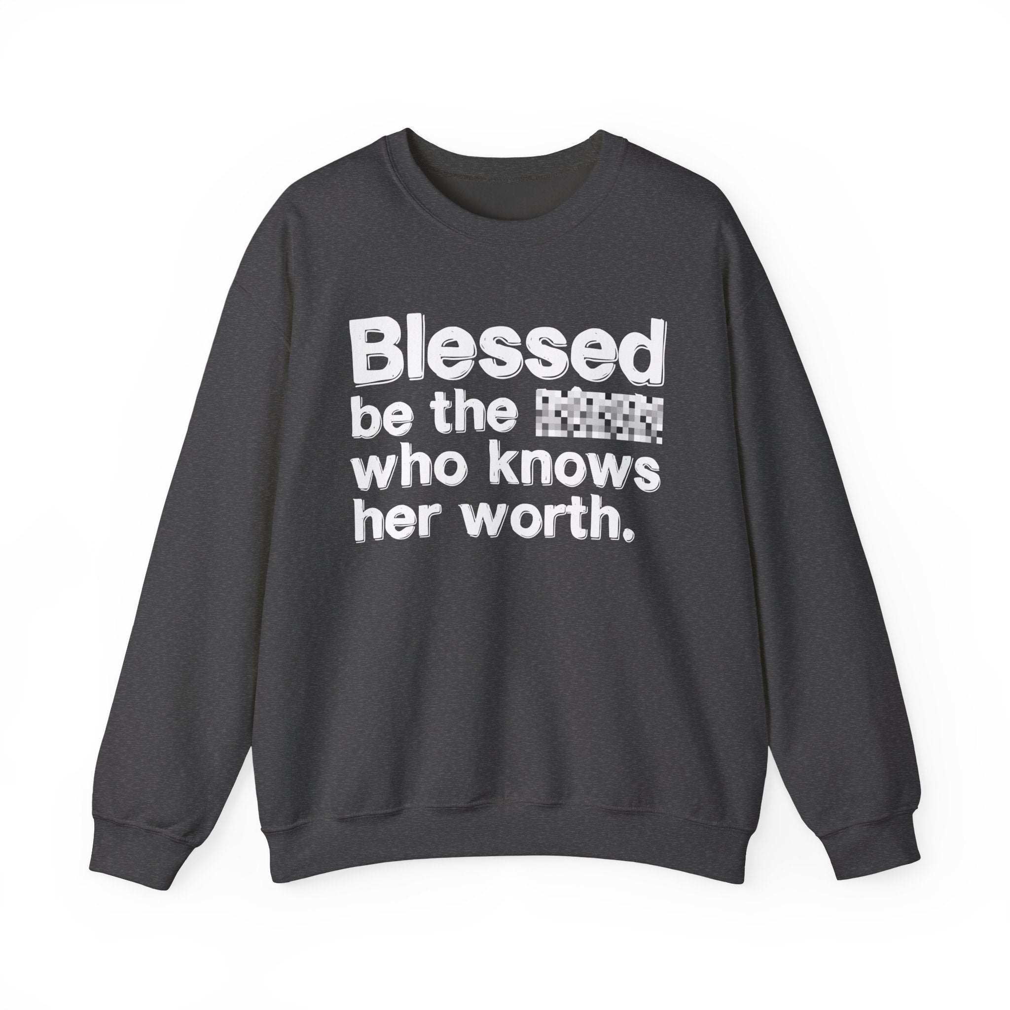 Blessed Be The [Censored] Who Knows Her Worth - Funny Inspirational Sweathsirt