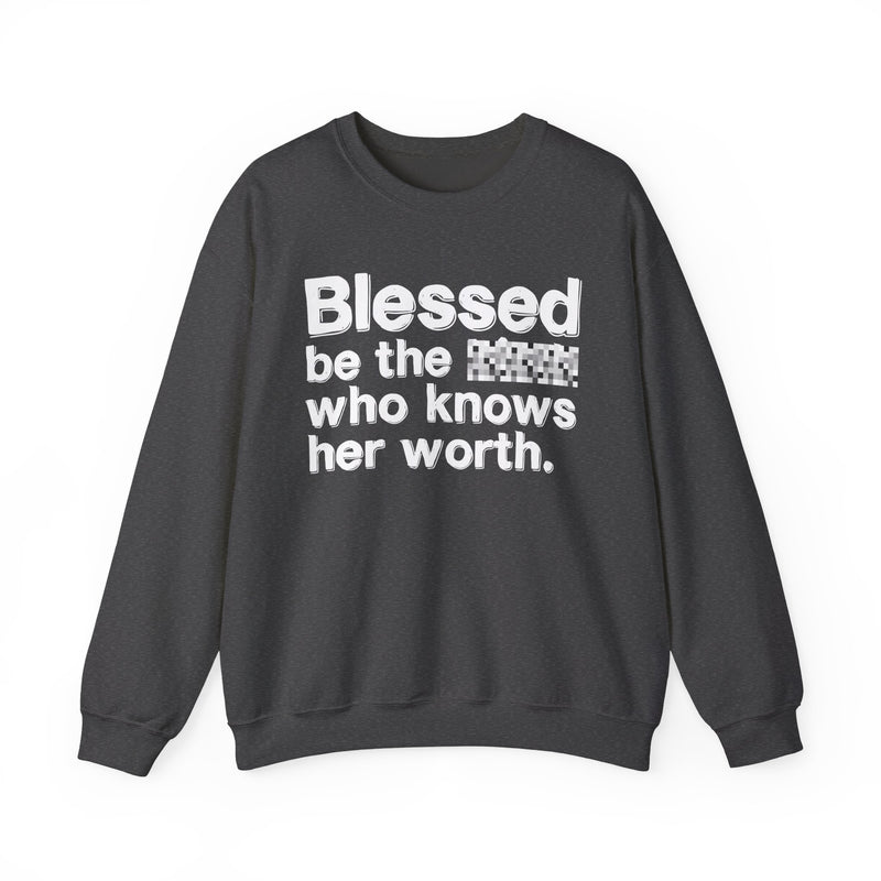 Blessed Be The [Censored] Who Knows Her Worth — Funny Inspirational Sweathsirt
