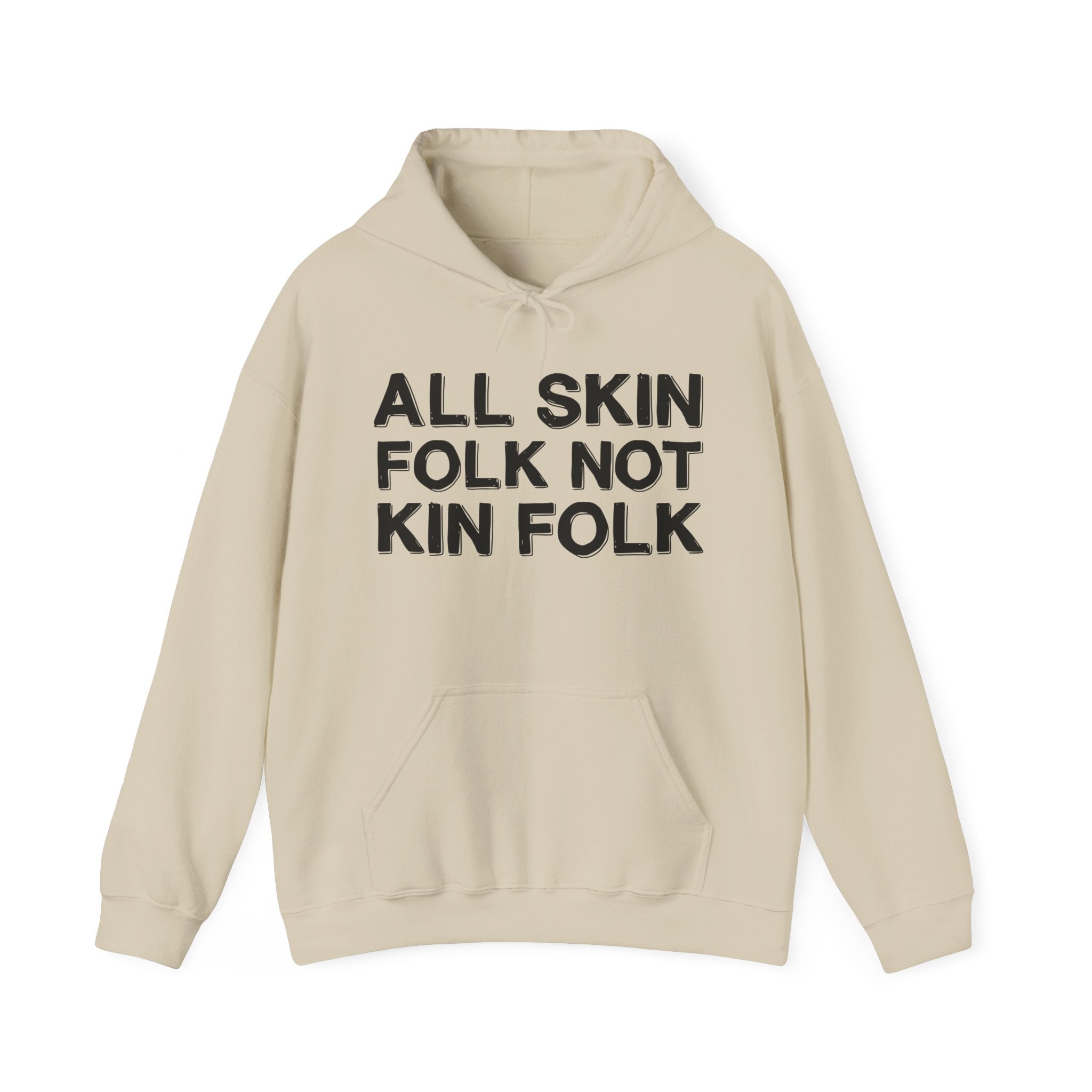 All Skin Folk Not Kin Folk - Black Saying Statement Hoodie