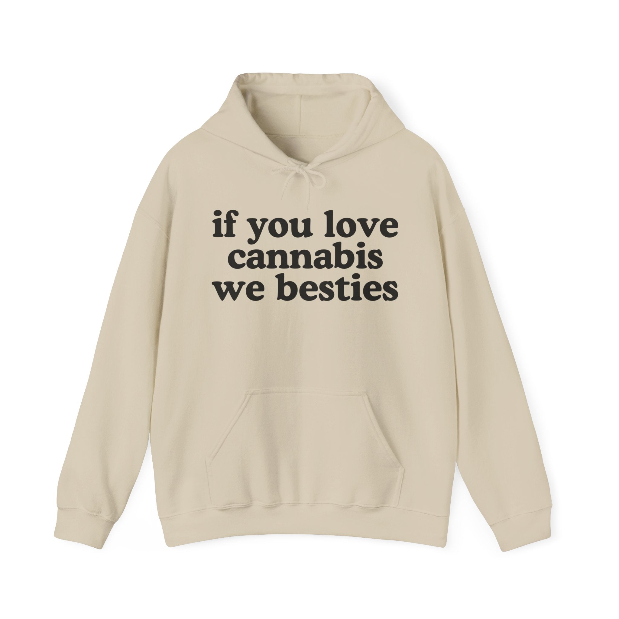 If You Love Cannabis We Besties - Cannabis Lovers Gift Hoodie