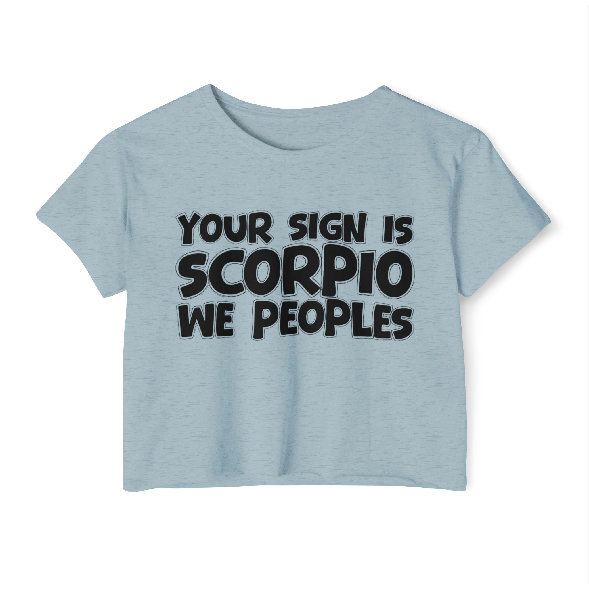 Your Sign Is Scorpio We Peoples - Fun Zodiac Sign Crop Top