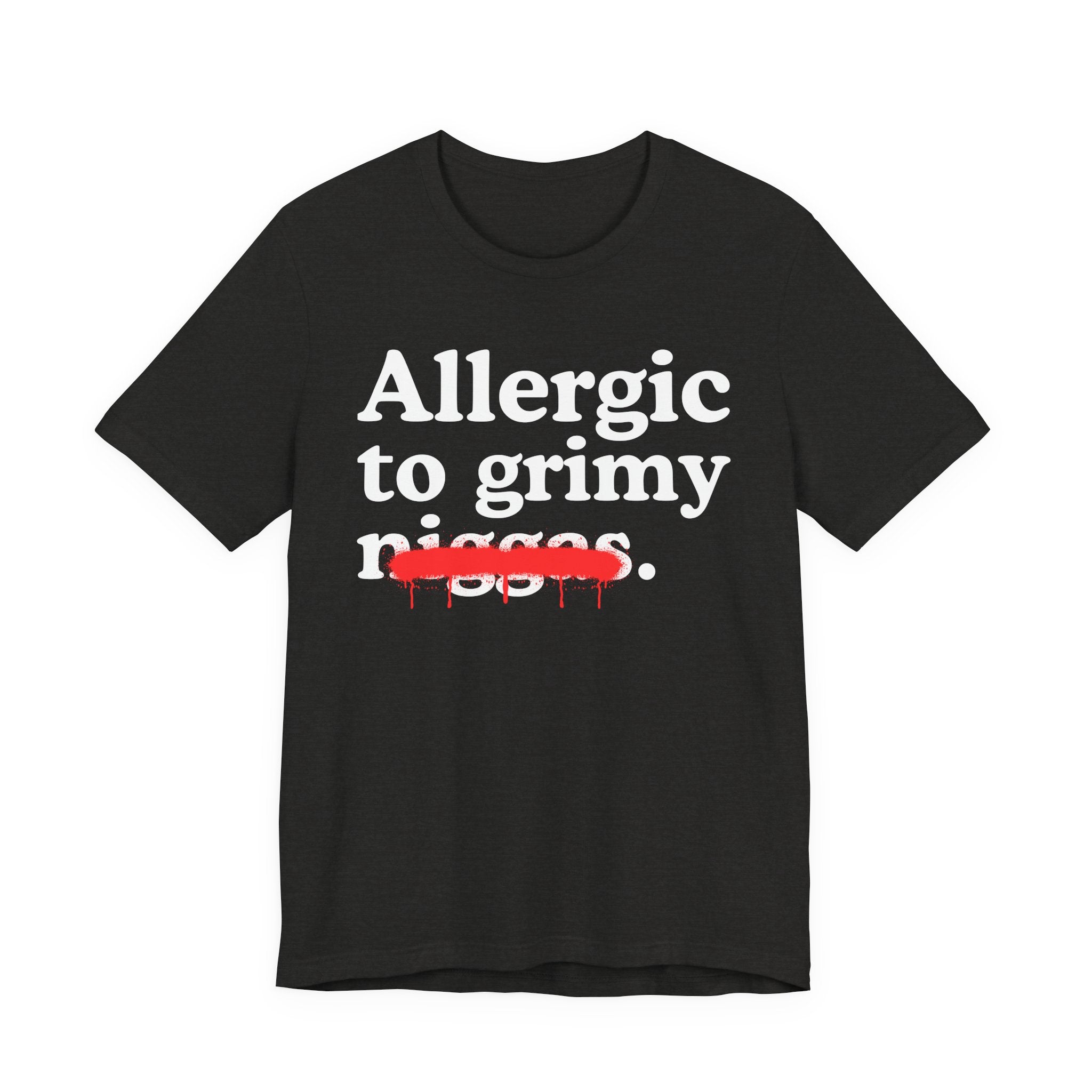 Allergic To Grimy Niggas — Sarcastic Statement T-Shirt
