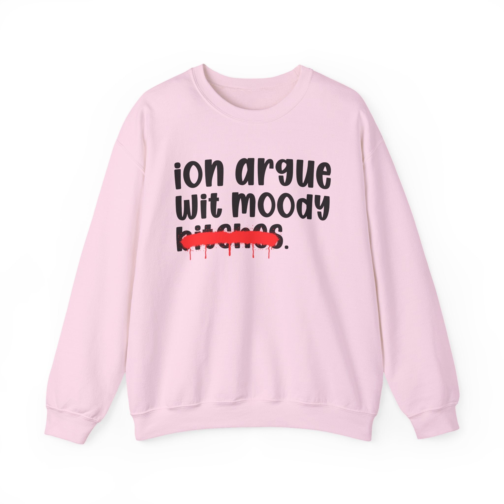ION (I Don't) Argue Wit Moody Bitches — Funny...