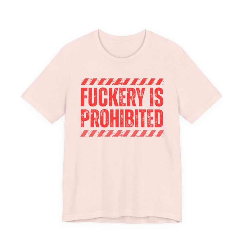 Fuckery Is Prohibited－Boundaries Setting Expression T-Shirt