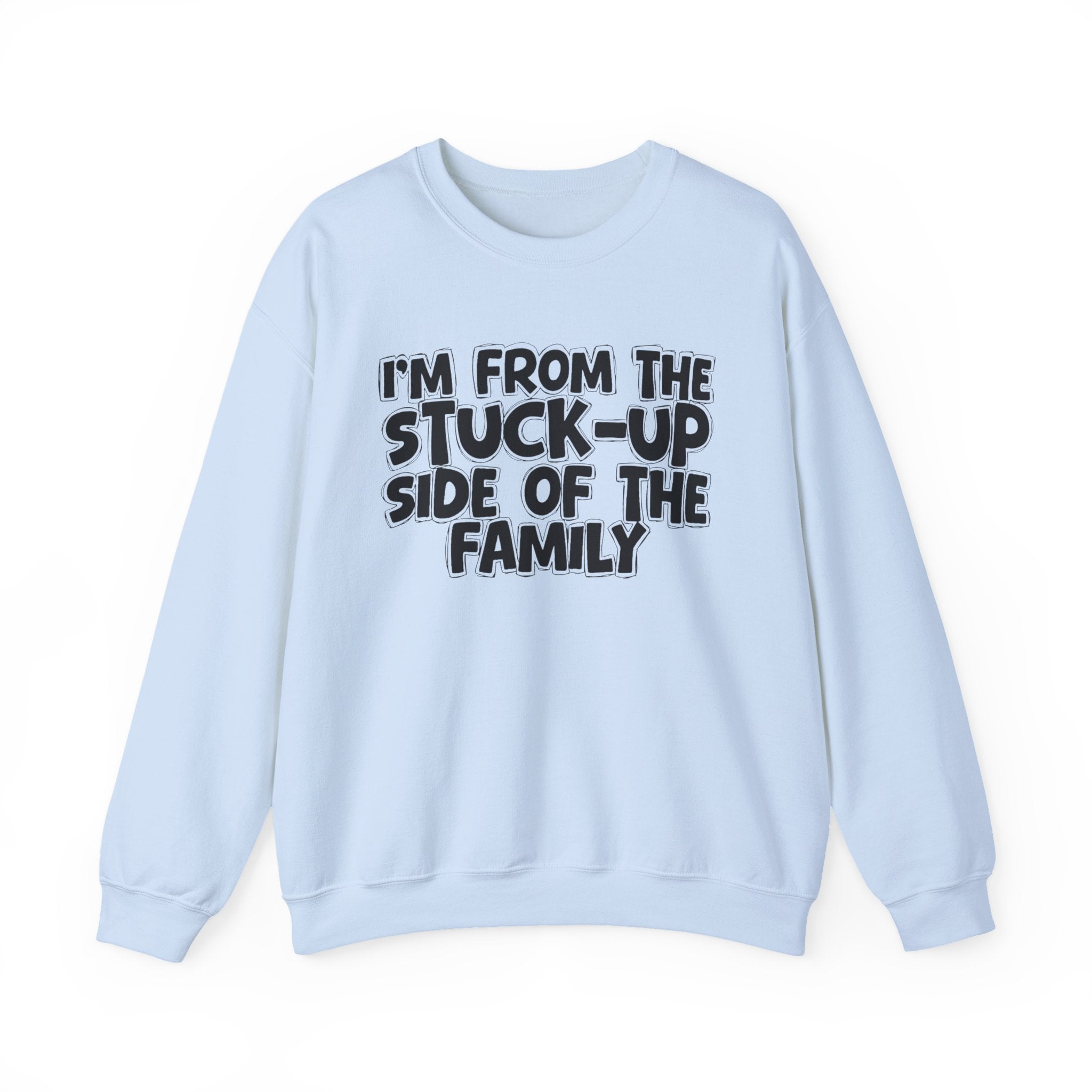 I'm From The Stuck-Up Side Of The Family — Funny Family Gathering Sweatshirt