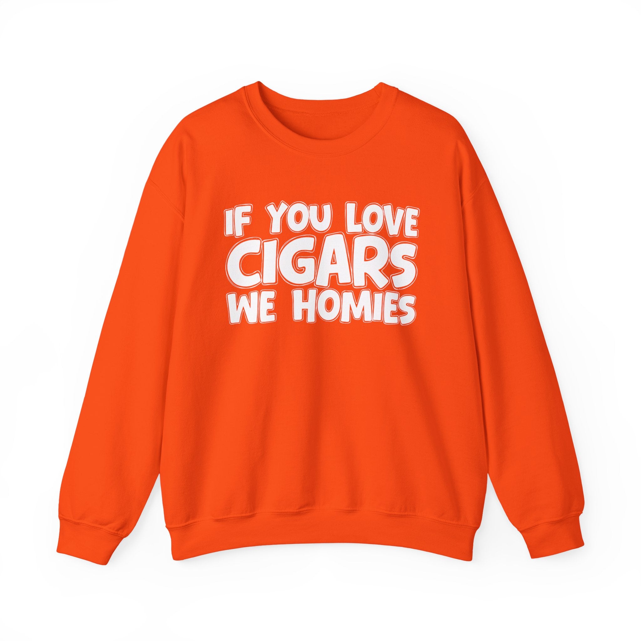 If You Love Cigars We Homies — Motivational Hustle Statement Sweatshirt