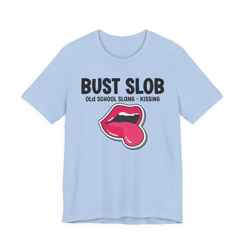 Bust Slob — Old School Slang — Tee alternate view 9: BUST SLOB in bold statement lettering. Street Talk Designs old school statement apparel.