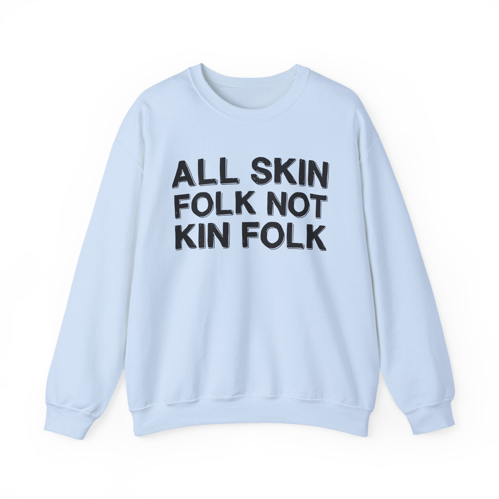 All Skin Folk Not Kin Folk - Black Saying Sweatshirt
