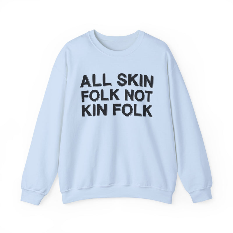 All Skin Folk Not Kin Folk — Black Saying Sweatshirt