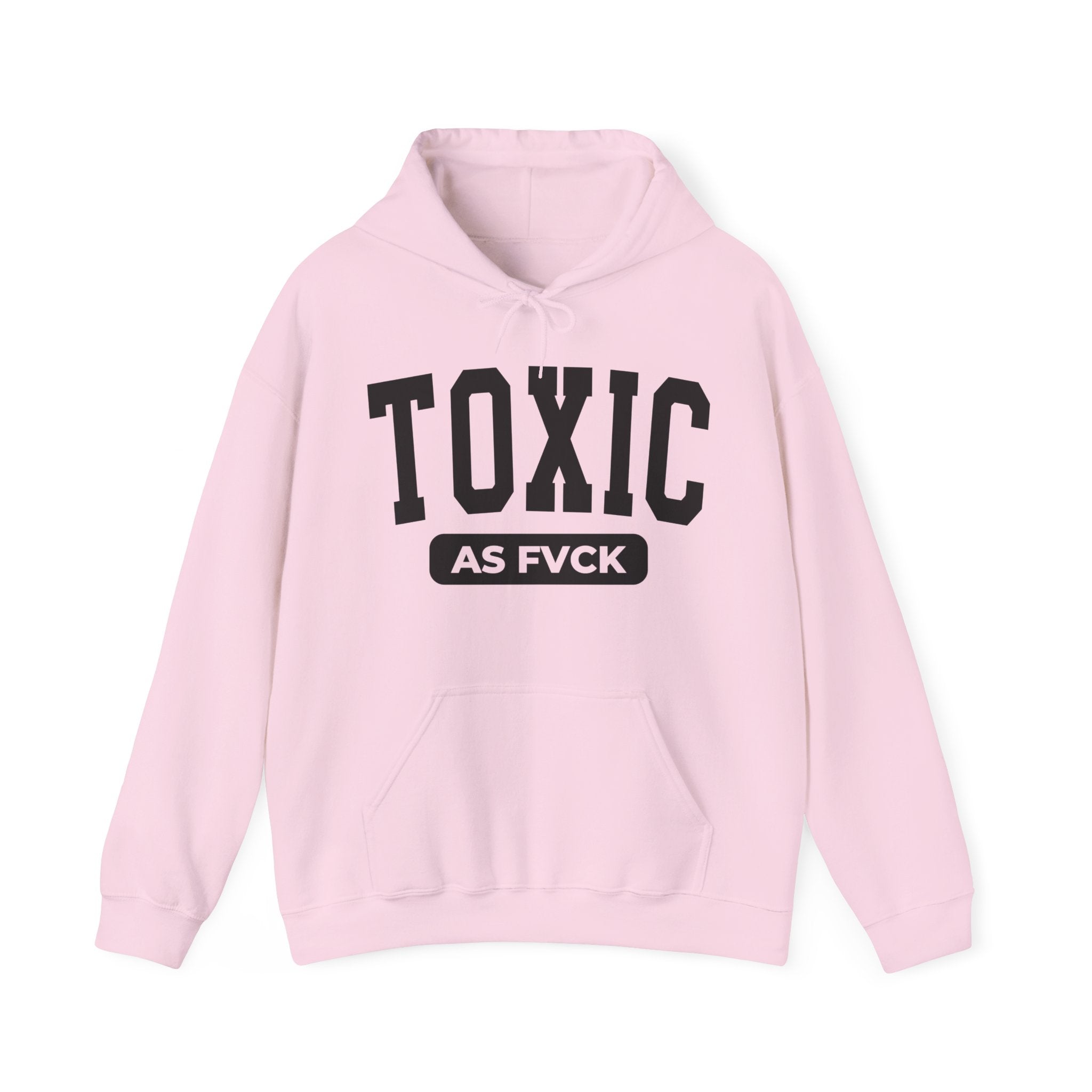 Toxic As Fuck — Hoodie