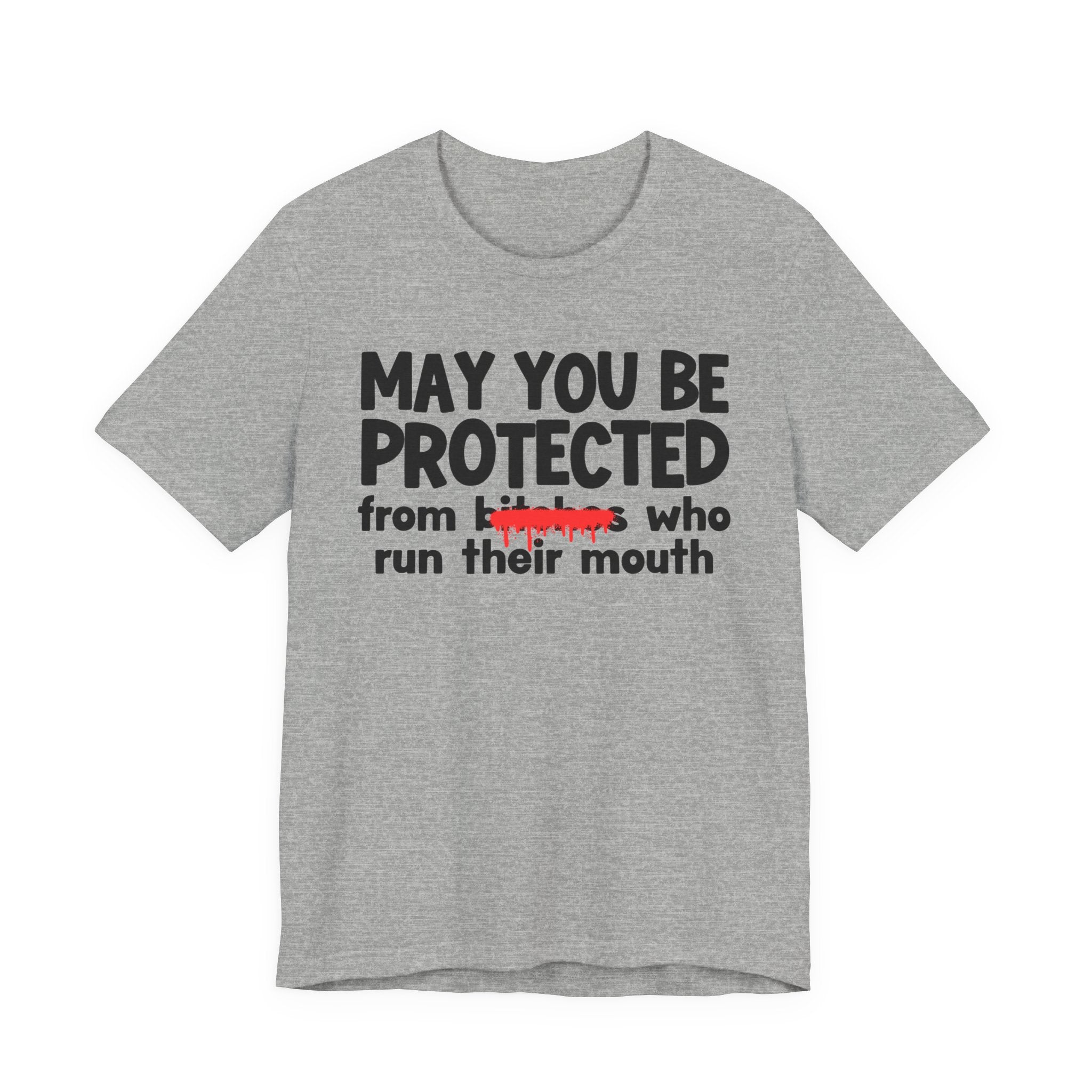 May You Be Protected From Bitches Who Run Their Mouth — Funny Protection Statement T-Shirt
