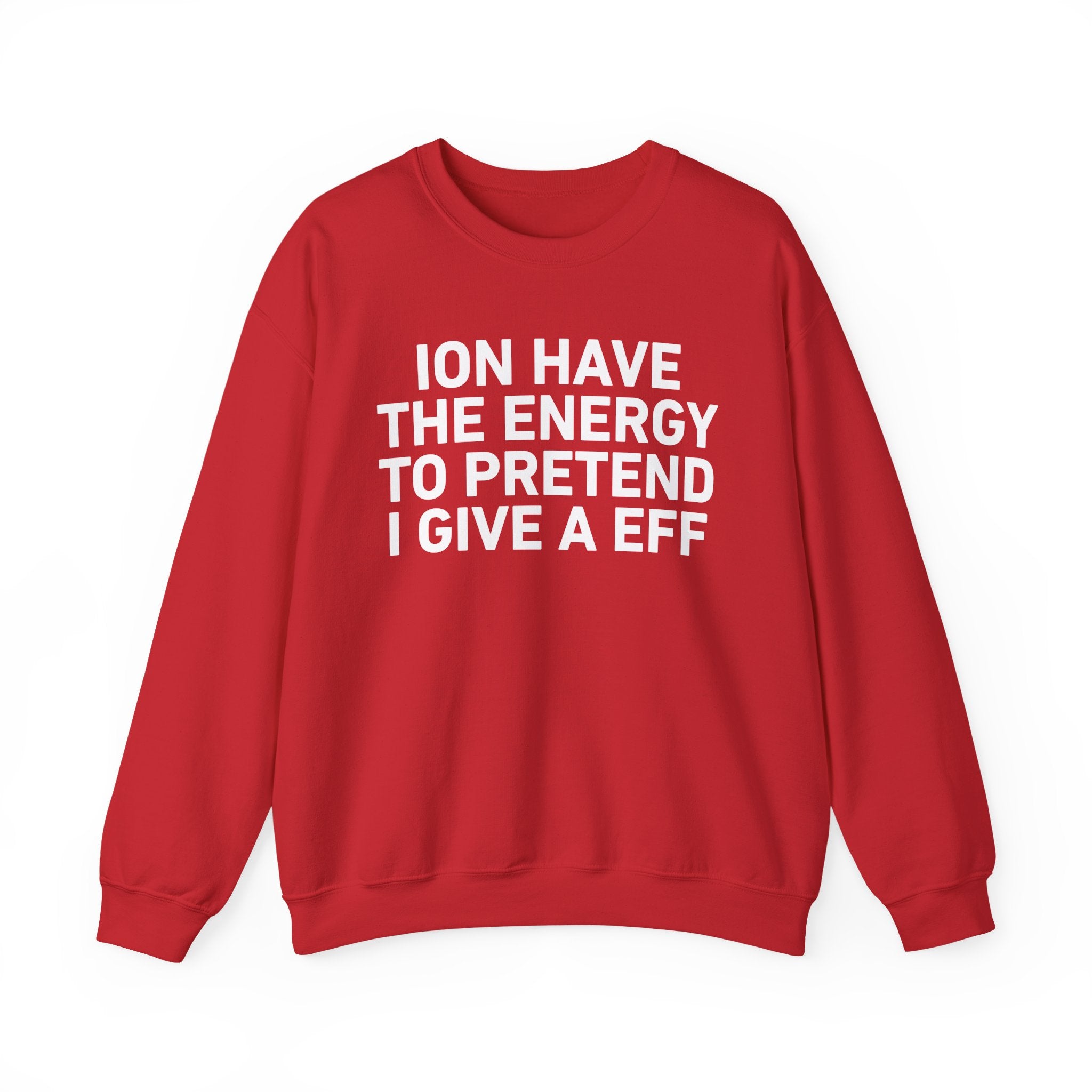 I Don’t Have the Energy to Pretend I Give A EFF － Sweatshirt