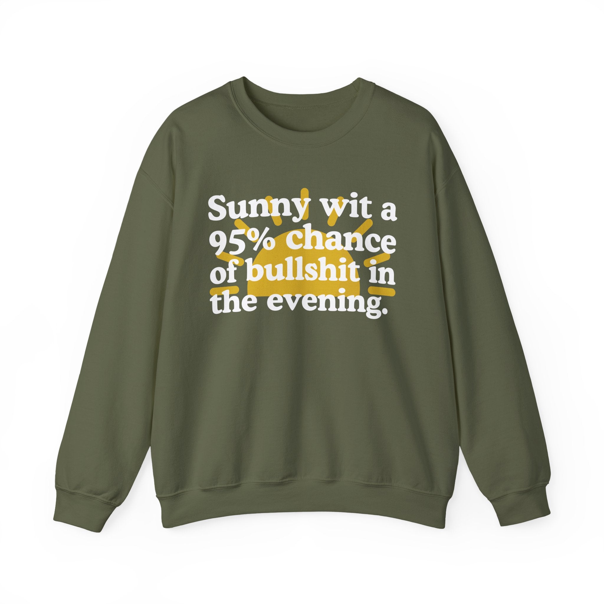 Sunny wit a 95% chance of bullshit in the evening —  Funny Weather Forecast Sweatshirt