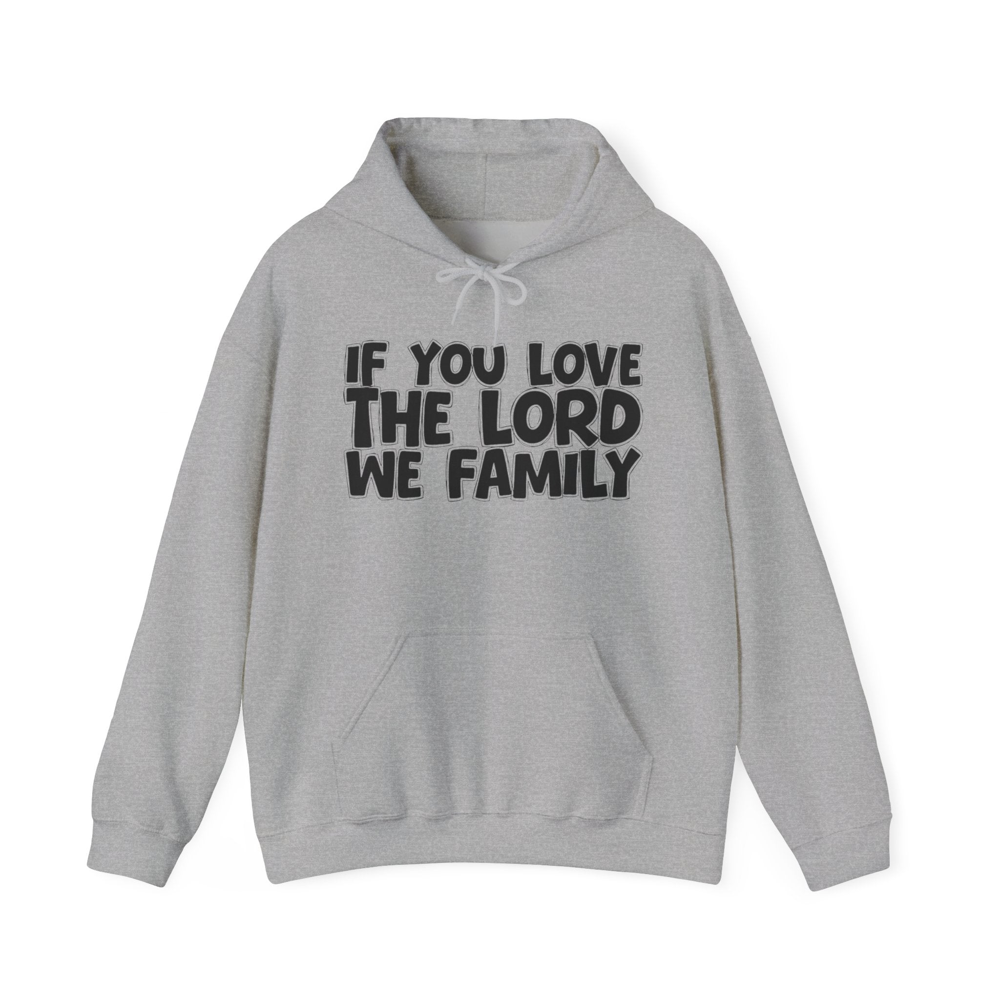 If You Love The Lord We Family - Inspirational Faith Hoodie