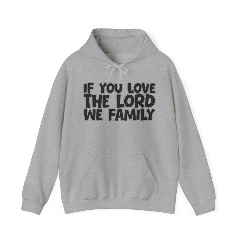 If You Love The Lord We Family —— Inspirational Faith Hoodie