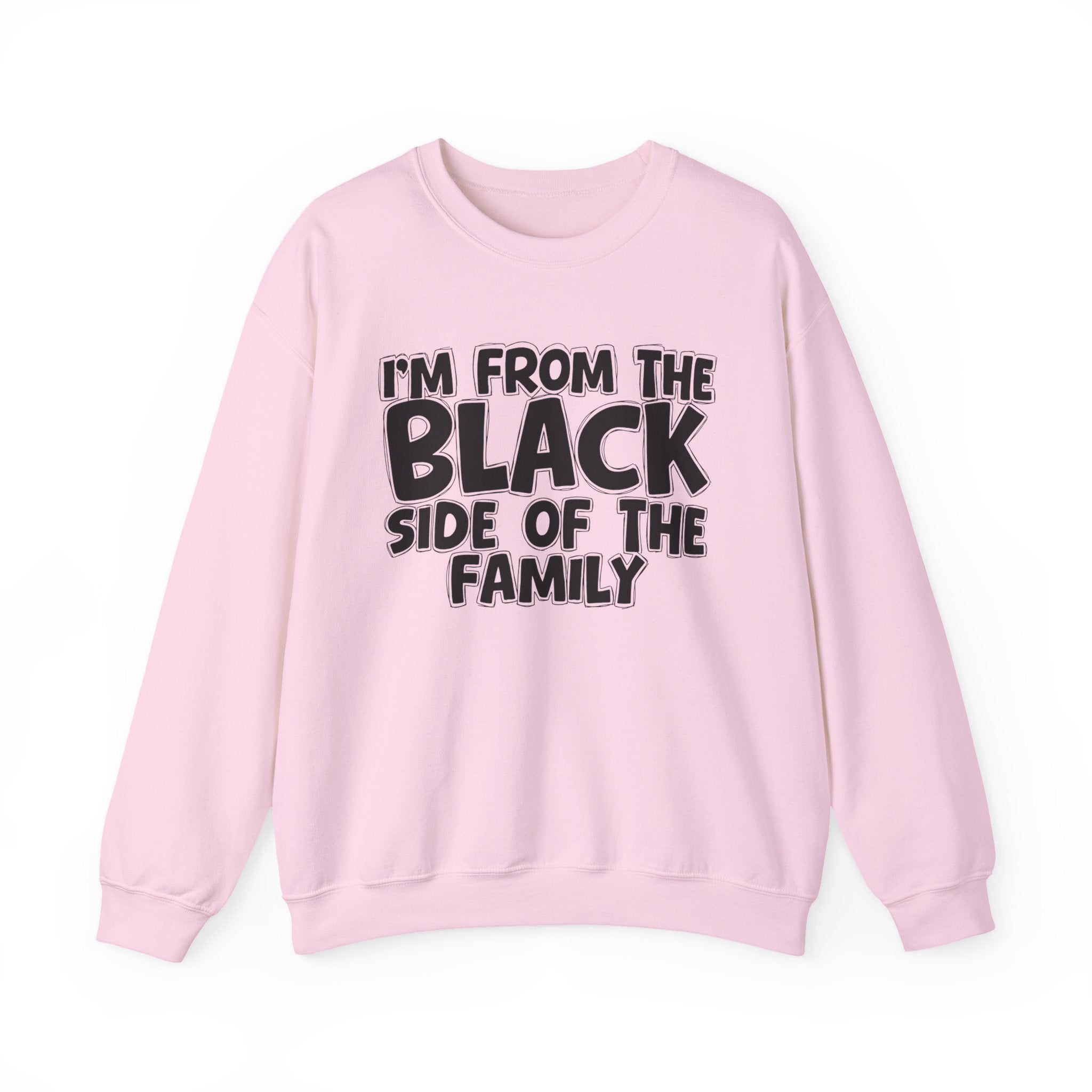 I'm From the Black Side of the Family - Funny Family Crewneck