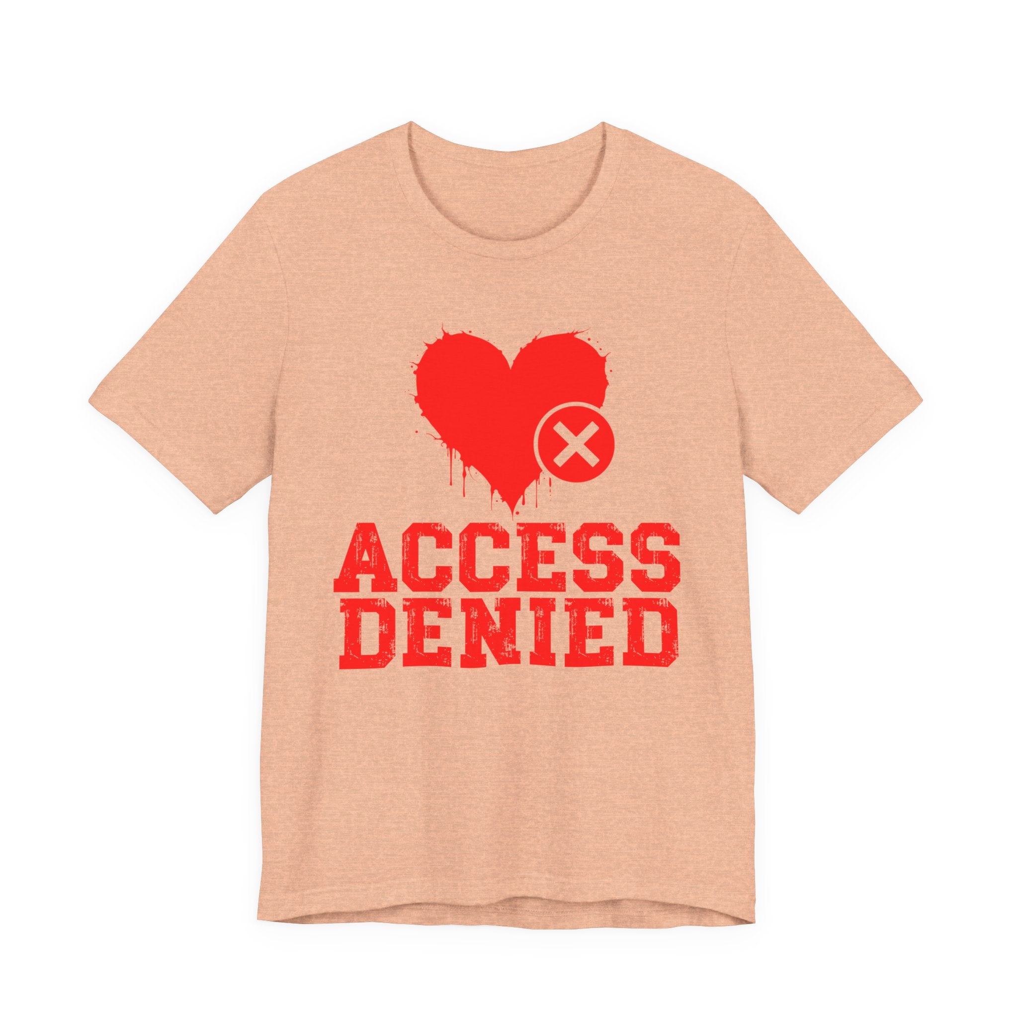 Access Denied Heart Tee — Funny Rejected Love T-Shirt (Heart Top)