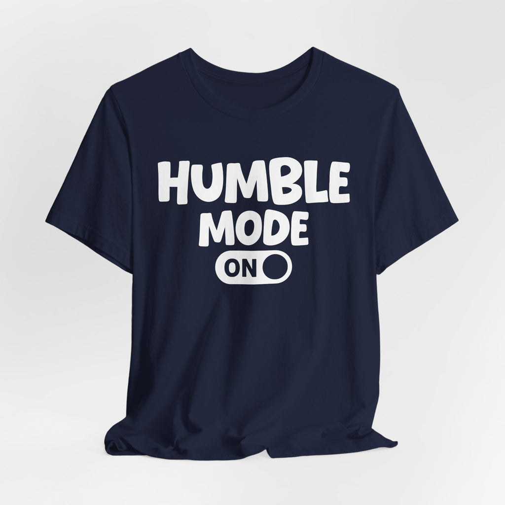 Humble Mode On — Motivational Positive Graphic Tee