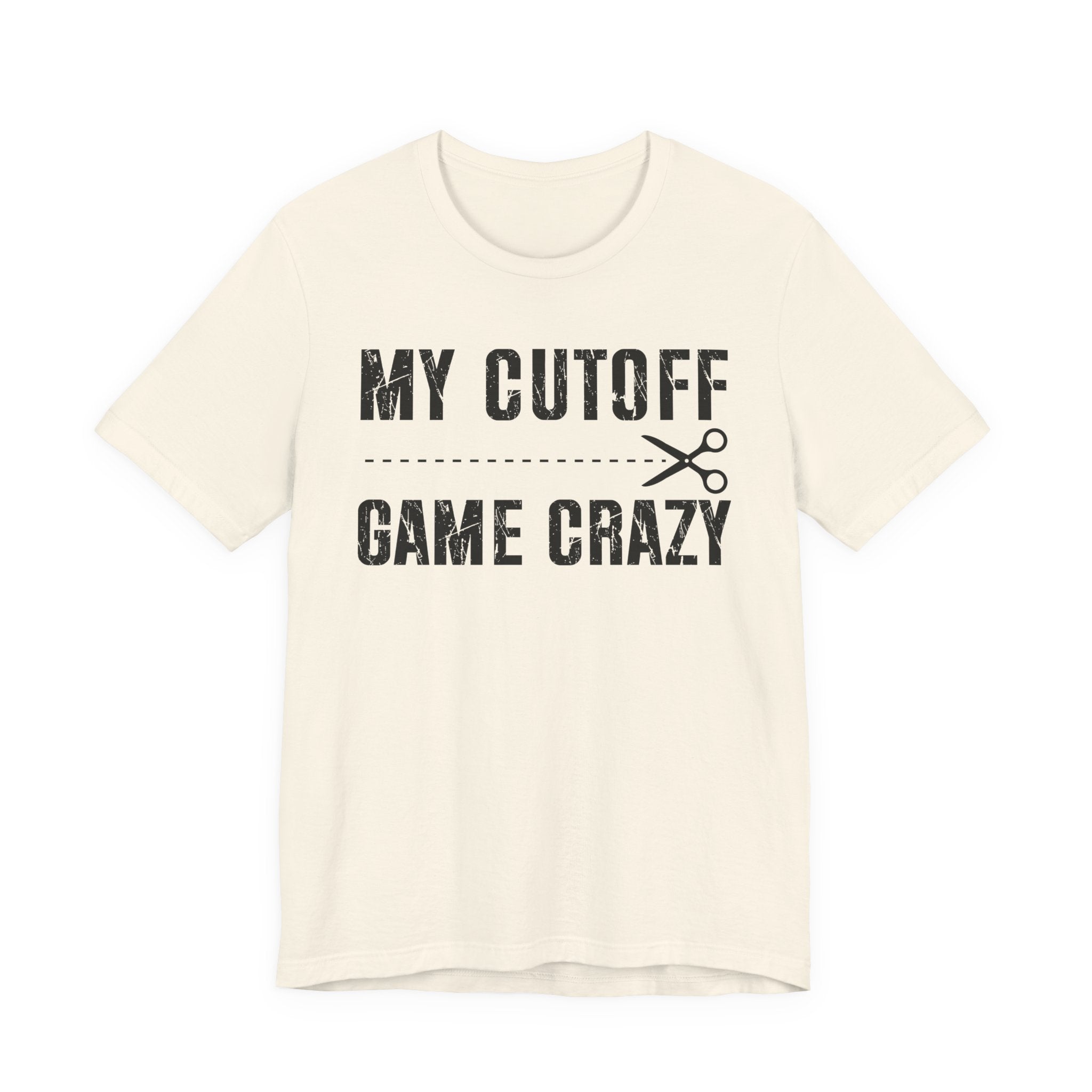 My Cutoff Game Crazy  T-shirt