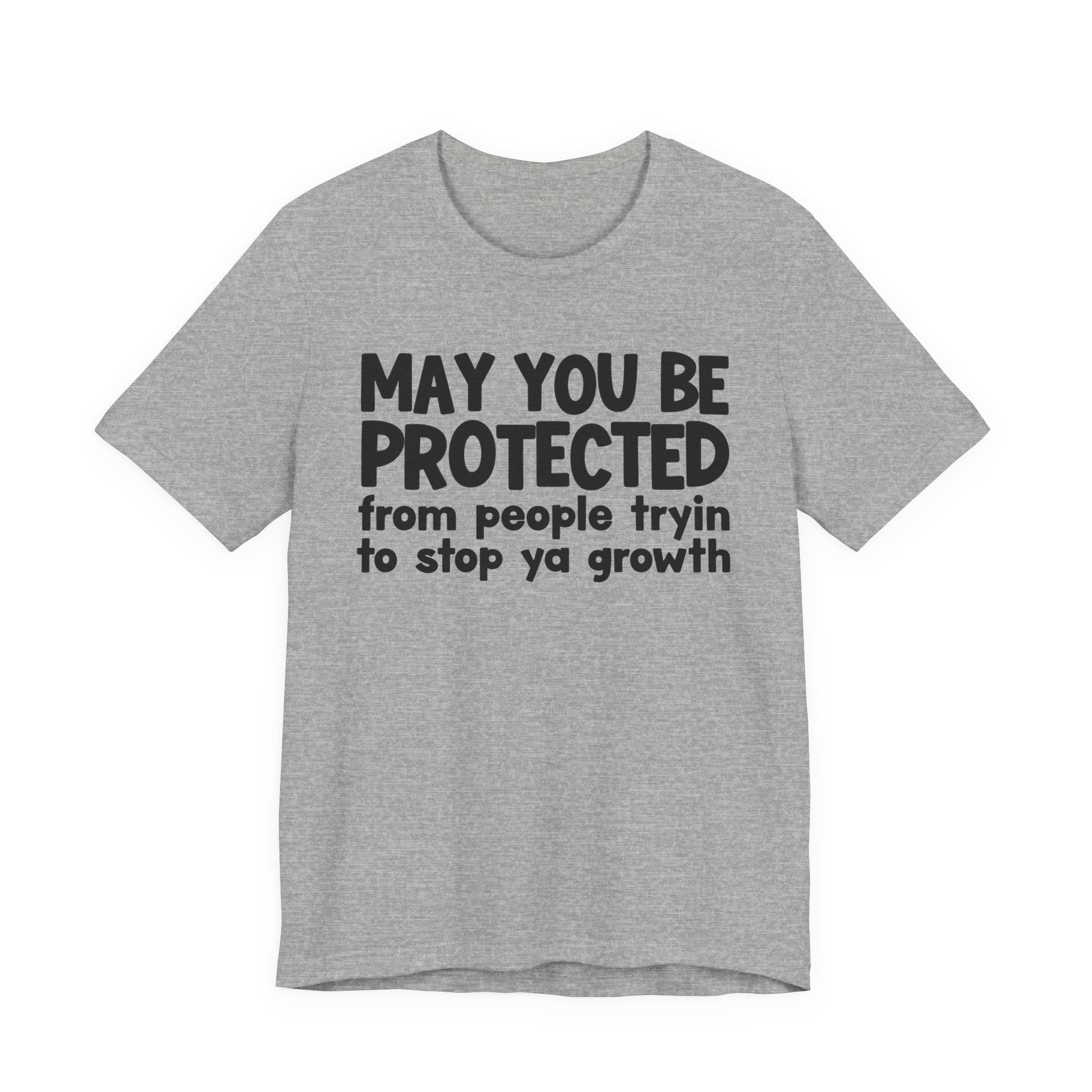 May You Be Protected From People Trying To Stop Ya Growth — Funny Sarcastic Prayer Tee